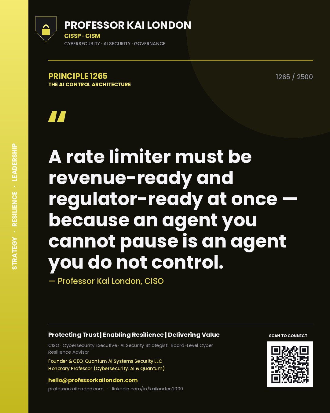 Quote card by Professor Kai London reading 'A rate limiter must be revenue-ready and regulator-ready at once — because an agent you cannot pause is an agent you do not control.'. From the book The AI Control Architecture.