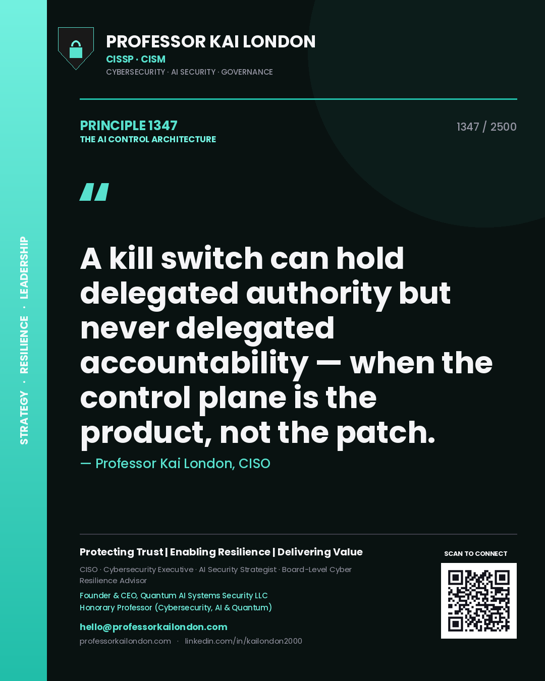 Professor Kai London principle 1347: A kill switch can hold delegated authority but never delegated accountability — when the control plane is the product, not the patch.