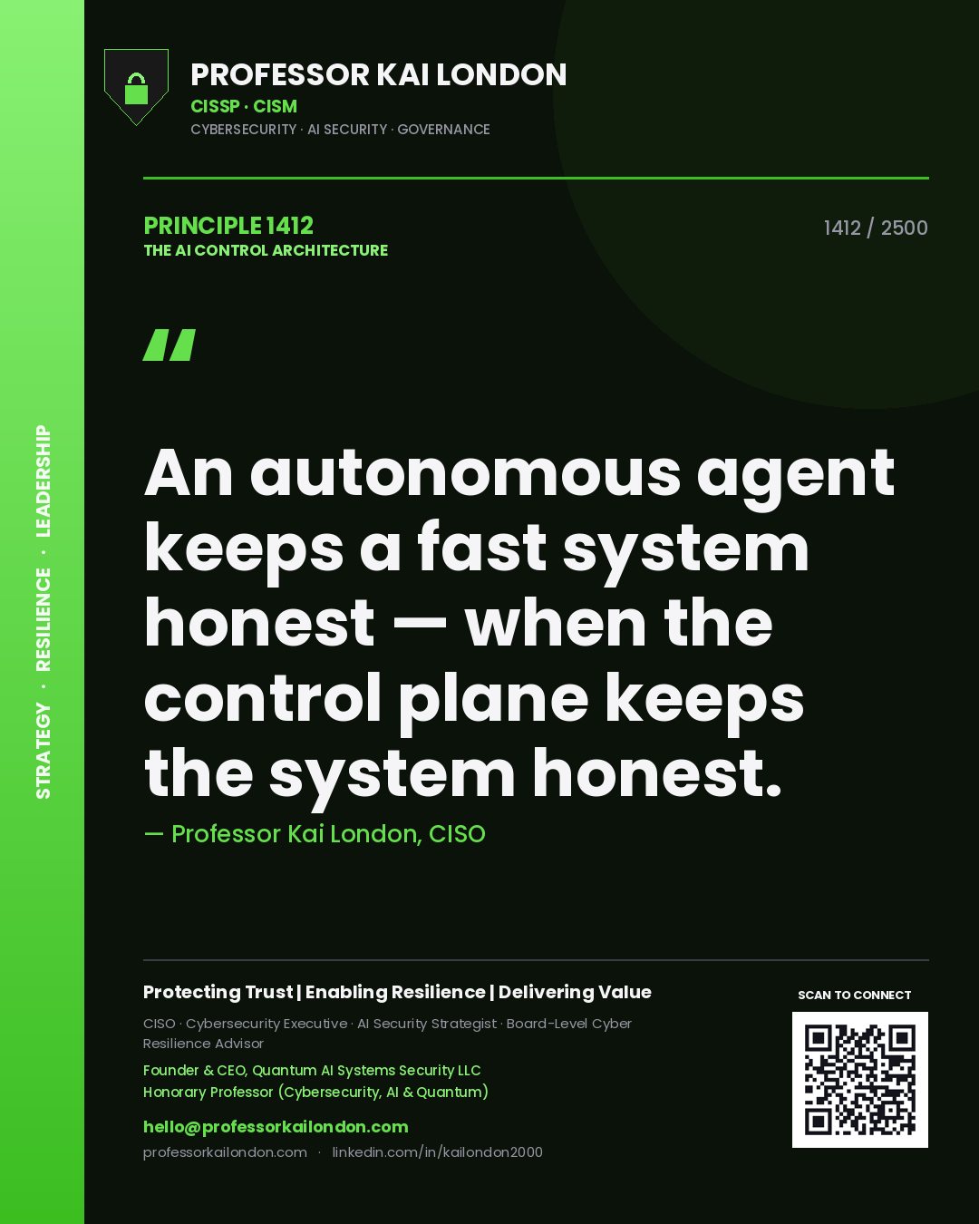 Professor Kai London principle 1412: An autonomous agent keeps a fast system honest — when the control plane keeps the system honest.