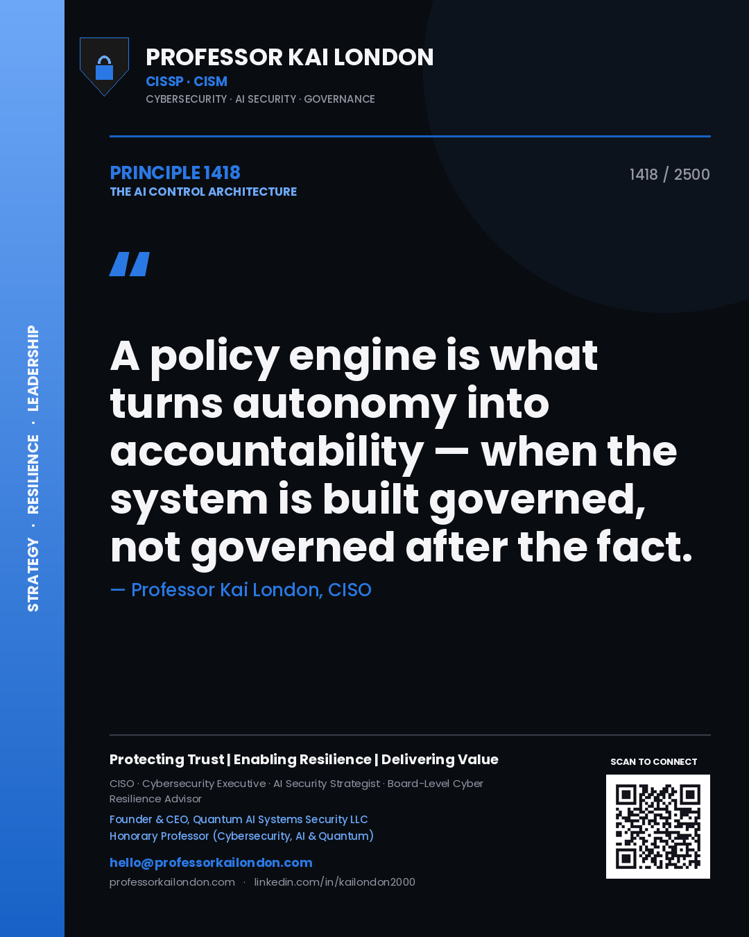 Professor Kai London principle 1418: A policy engine is what turns autonomy into accountability — when the system is built governed, not governed after the fact.