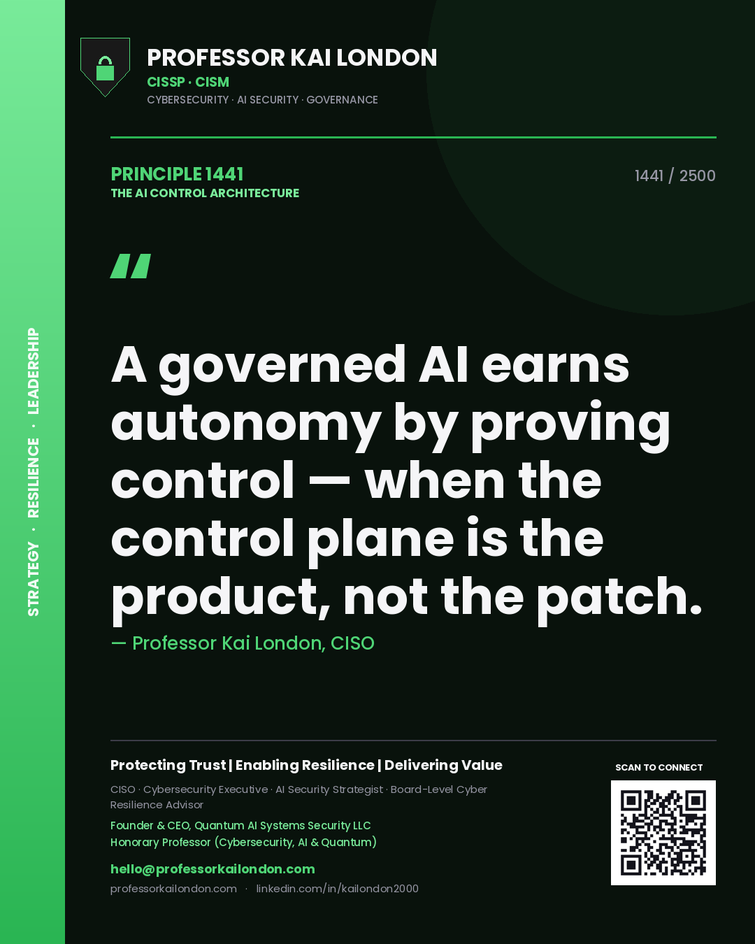 Professor Kai London principle 1441: A governed AI earns autonomy by proving control — when the control plane is the product, not the patch.