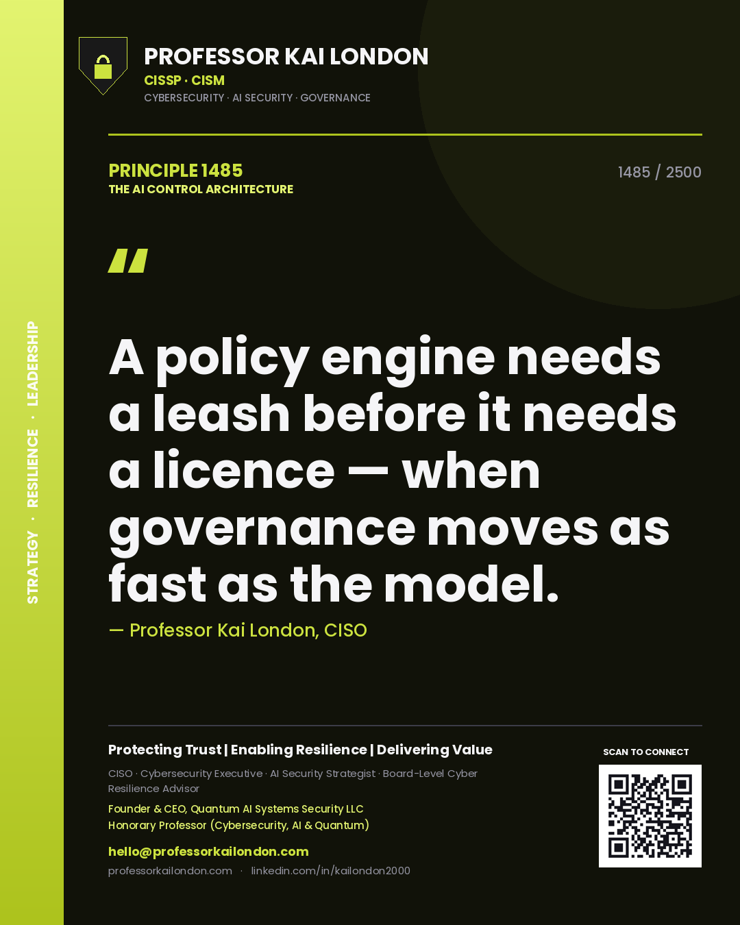 Professor Kai London principle 1485: A policy engine needs a leash before it needs a licence — when governance moves as fast as the model.