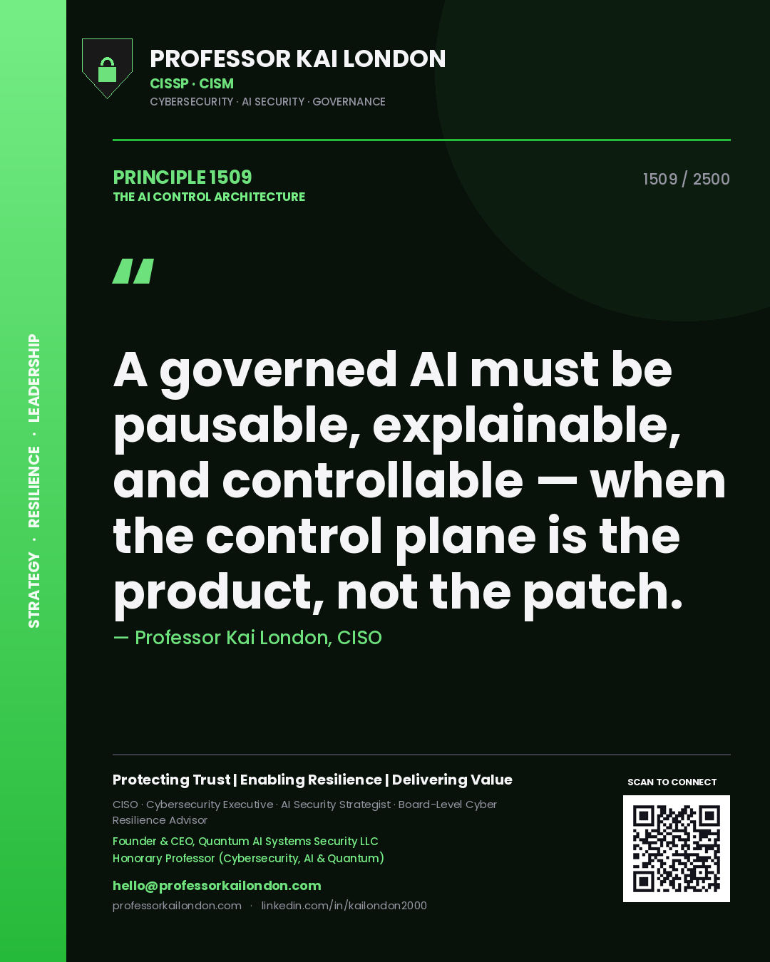 Quote card by Professor Kai London reading 'A governed AI must be pausable, explainable, and controllable — when the control plane is the product, not the patch.'. From the book The AI Control Architecture.