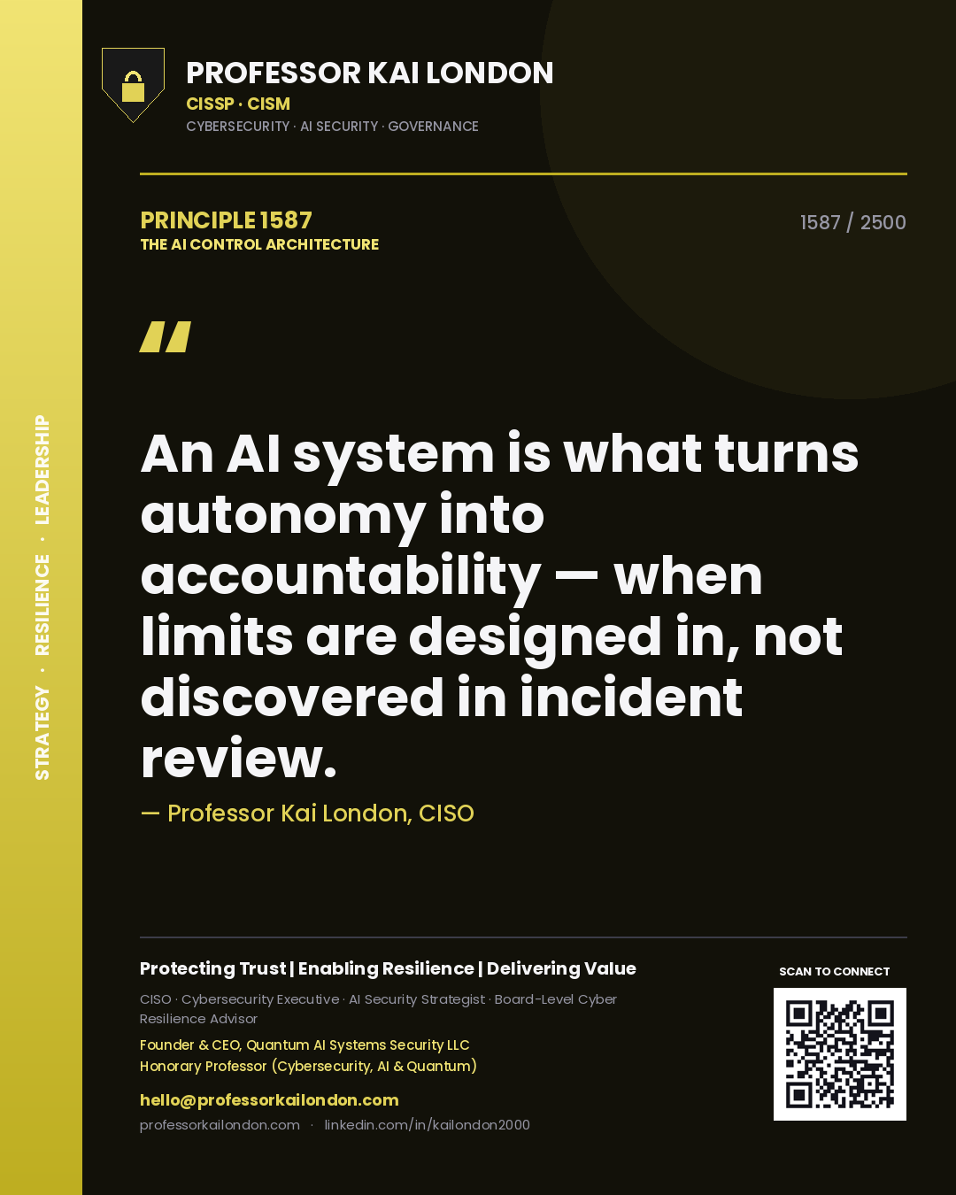 Professor Kai London principle 1587: An AI system is what turns autonomy into accountability — when limits are designed in, not discovered in incident review.