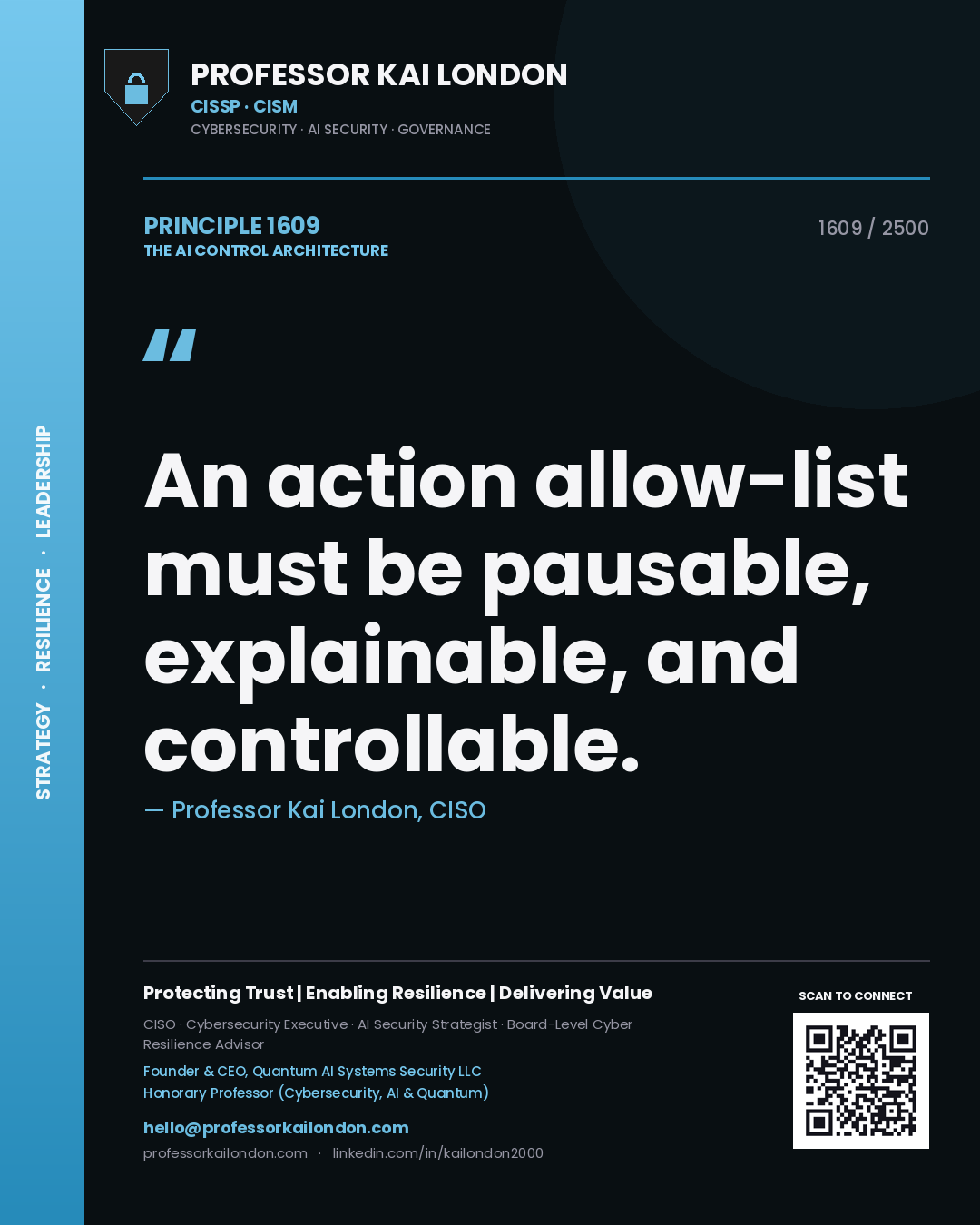 Professor Kai London principle 1609: An action allow-list must be pausable, explainable, and controllable.