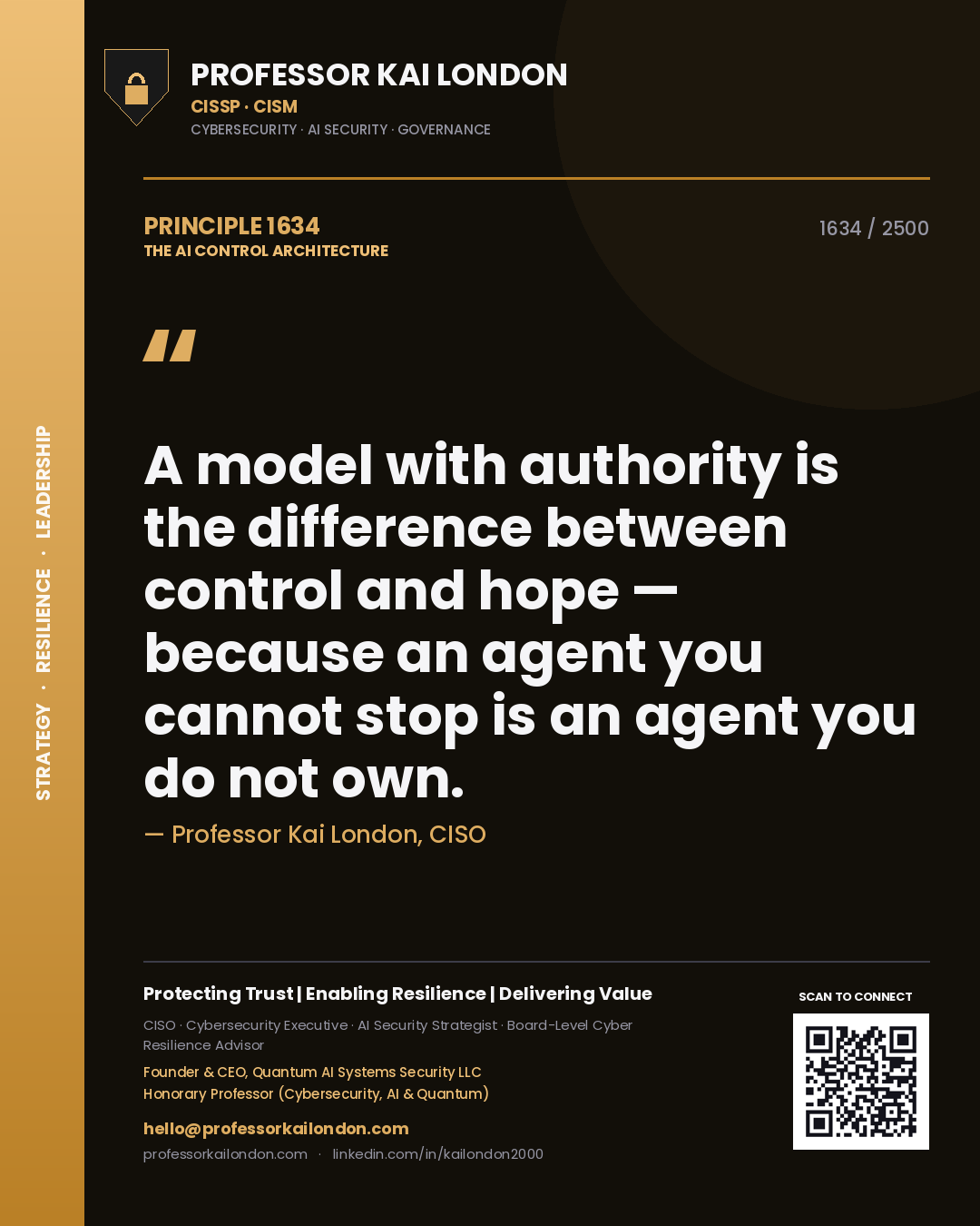 Professor Kai London principle 1634: A model with authority is the difference between control and hope — because an agent you cannot stop is an agent you do not own.