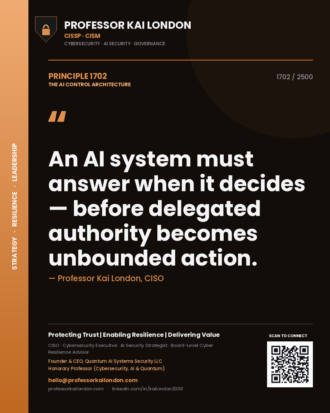 Professor Kai London principle 1702: An AI system must answer when it decides — before delegated authority becomes unbounded action.