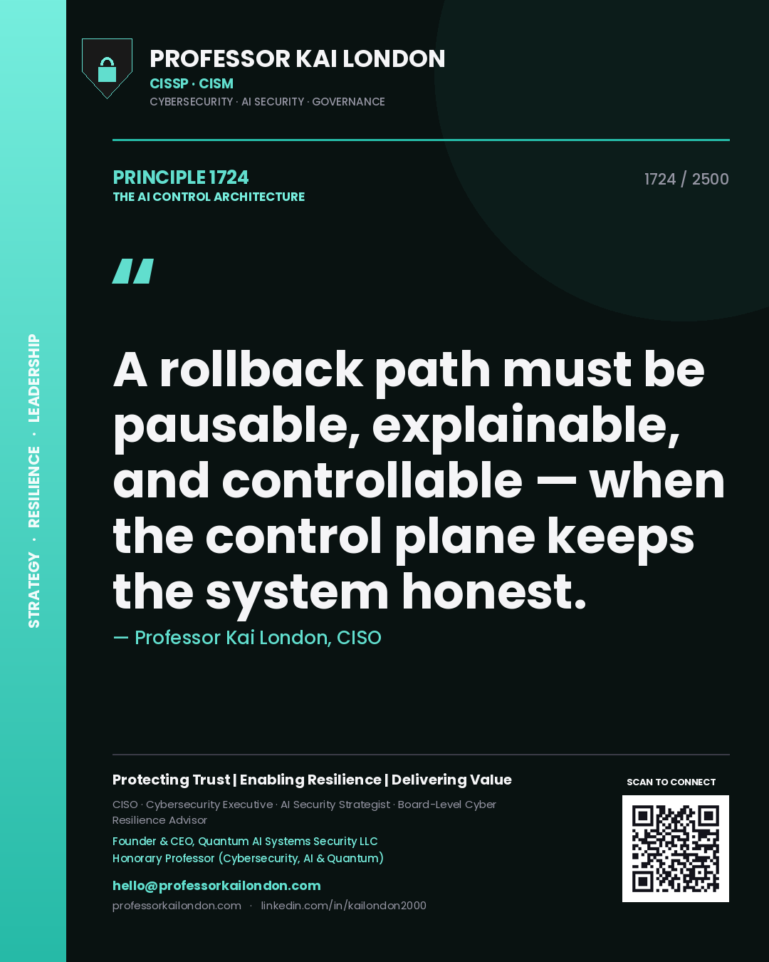 Professor Kai London principle 1724: A rollback path must be pausable, explainable, and controllable — when the control plane keeps the system honest.