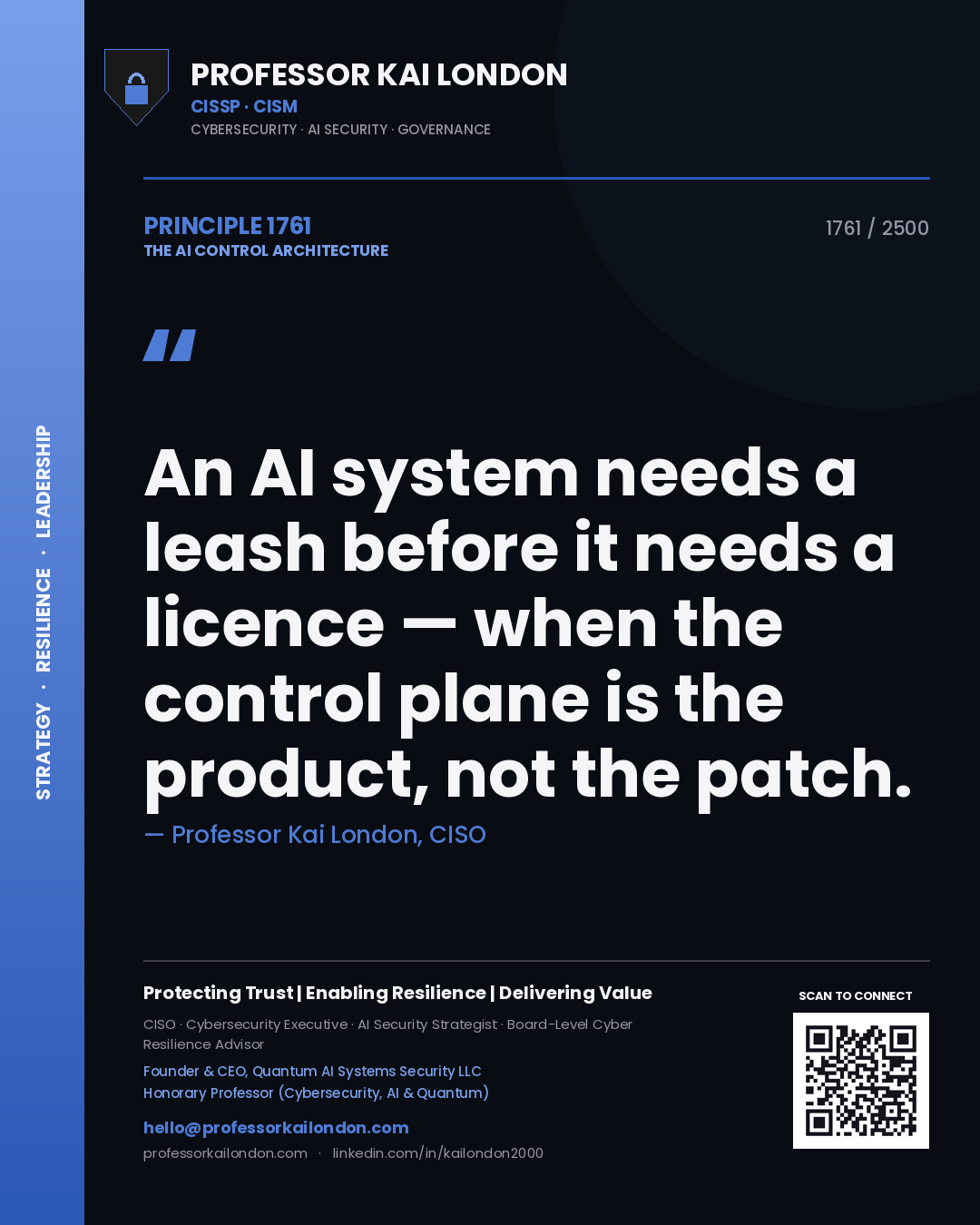 Quote card by Professor Kai London reading 'An AI system needs a leash before it needs a licence — when the control plane is the product, not the patch.'. From the book The AI Control Architecture.