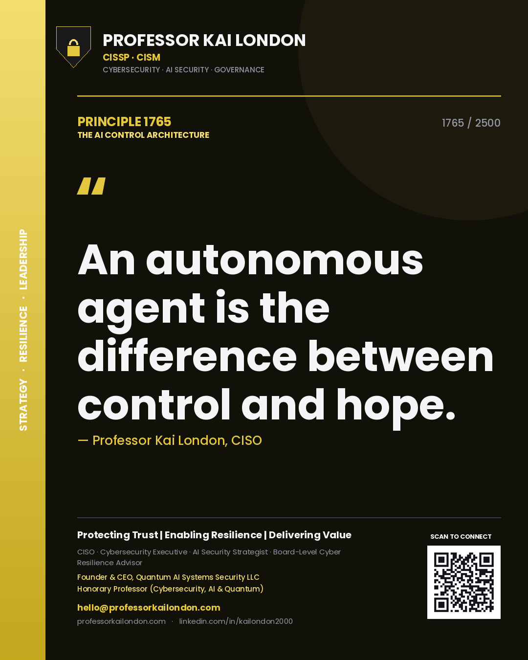 Professor Kai London principle 1765: An autonomous agent is the difference between control and hope.