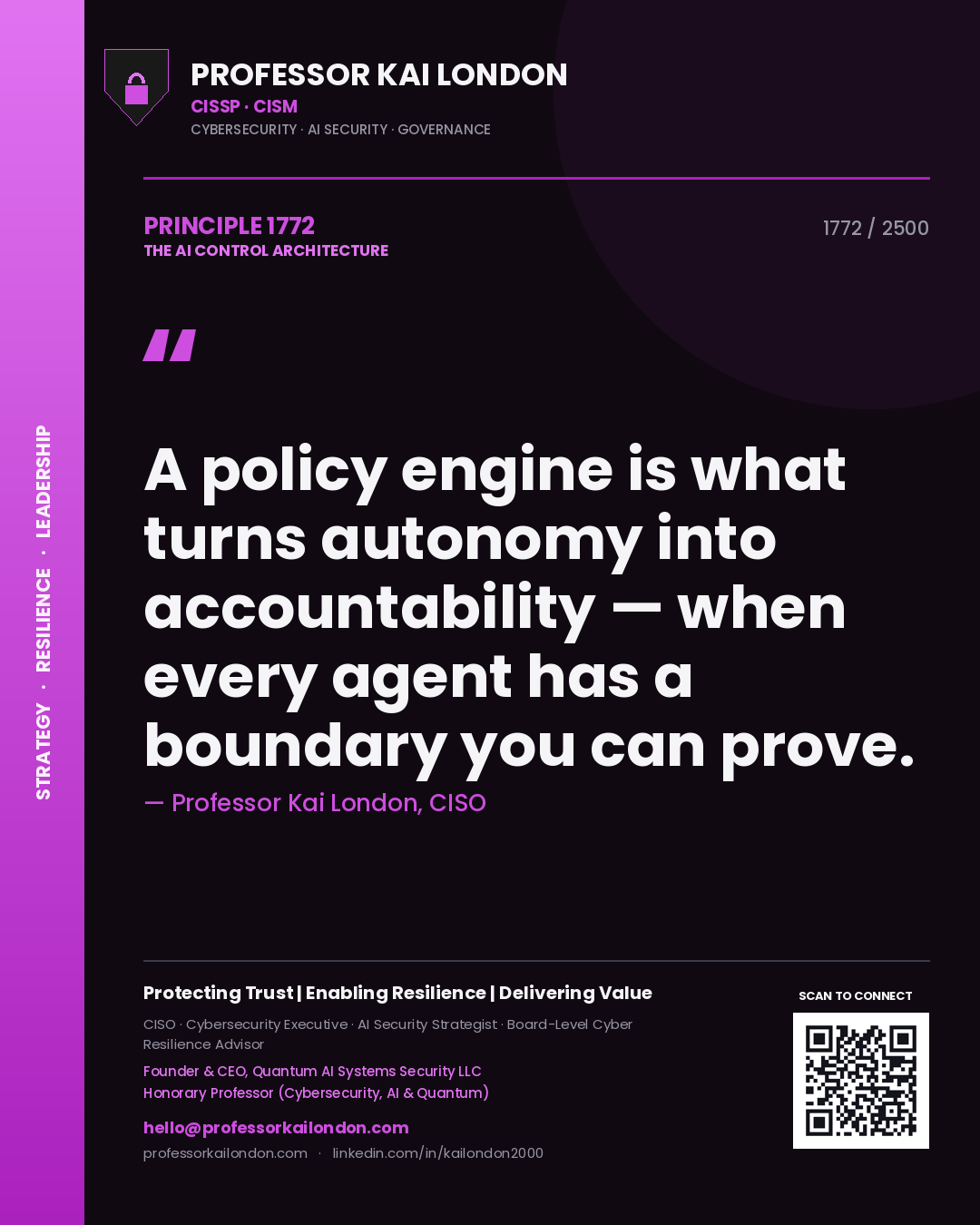 Professor Kai London principle 1772: A policy engine is what turns autonomy into accountability — when every agent has a boundary you can prove.