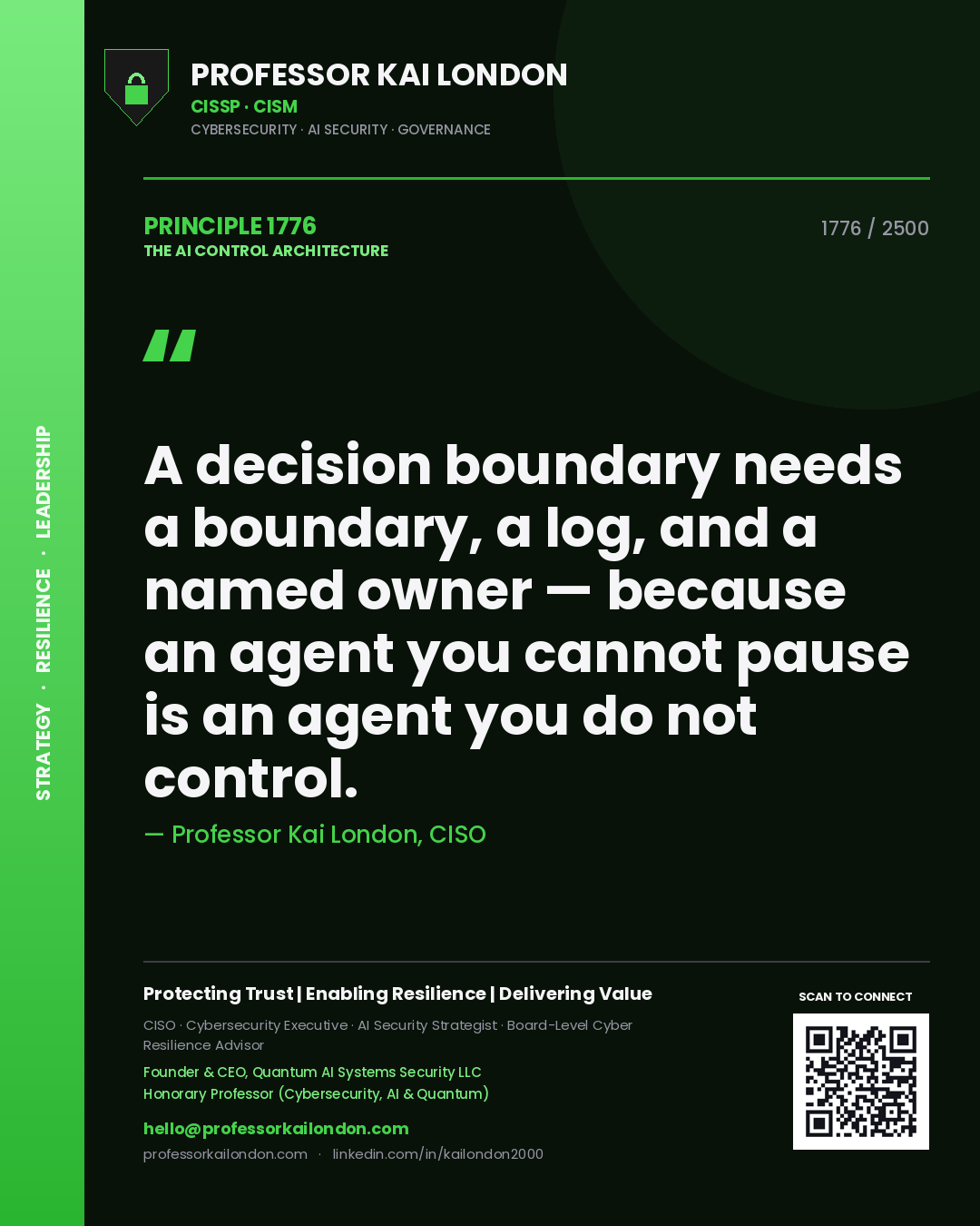 Quote card by Professor Kai London reading 'A decision boundary needs a boundary, a log, and a named owner — because an agent you cannot pause is an agent you do not control.'. From the book The AI Control Architecture.
