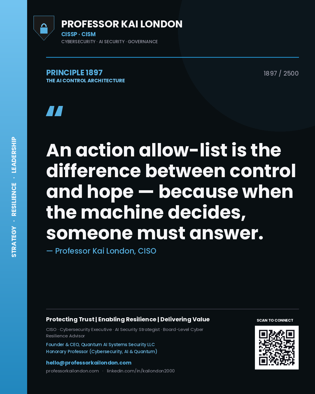 Professor Kai London principle 1897: An action allow-list is the difference between control and hope — because when the machine decides, someone must answer.