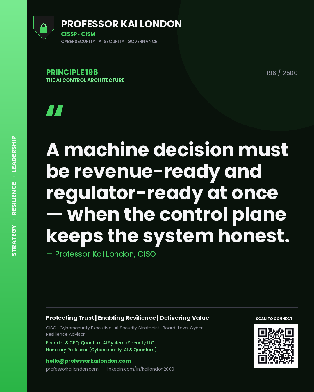 Professor Kai London principle 196: A machine decision must be revenue-ready and regulator-ready at once — when the control plane keeps the system honest.