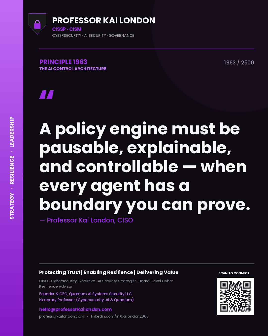 Quote card by Professor Kai London reading 'A policy engine must be pausable, explainable, and controllable — when every agent has a boundary you can prove.'. From the book The AI Control Architecture.