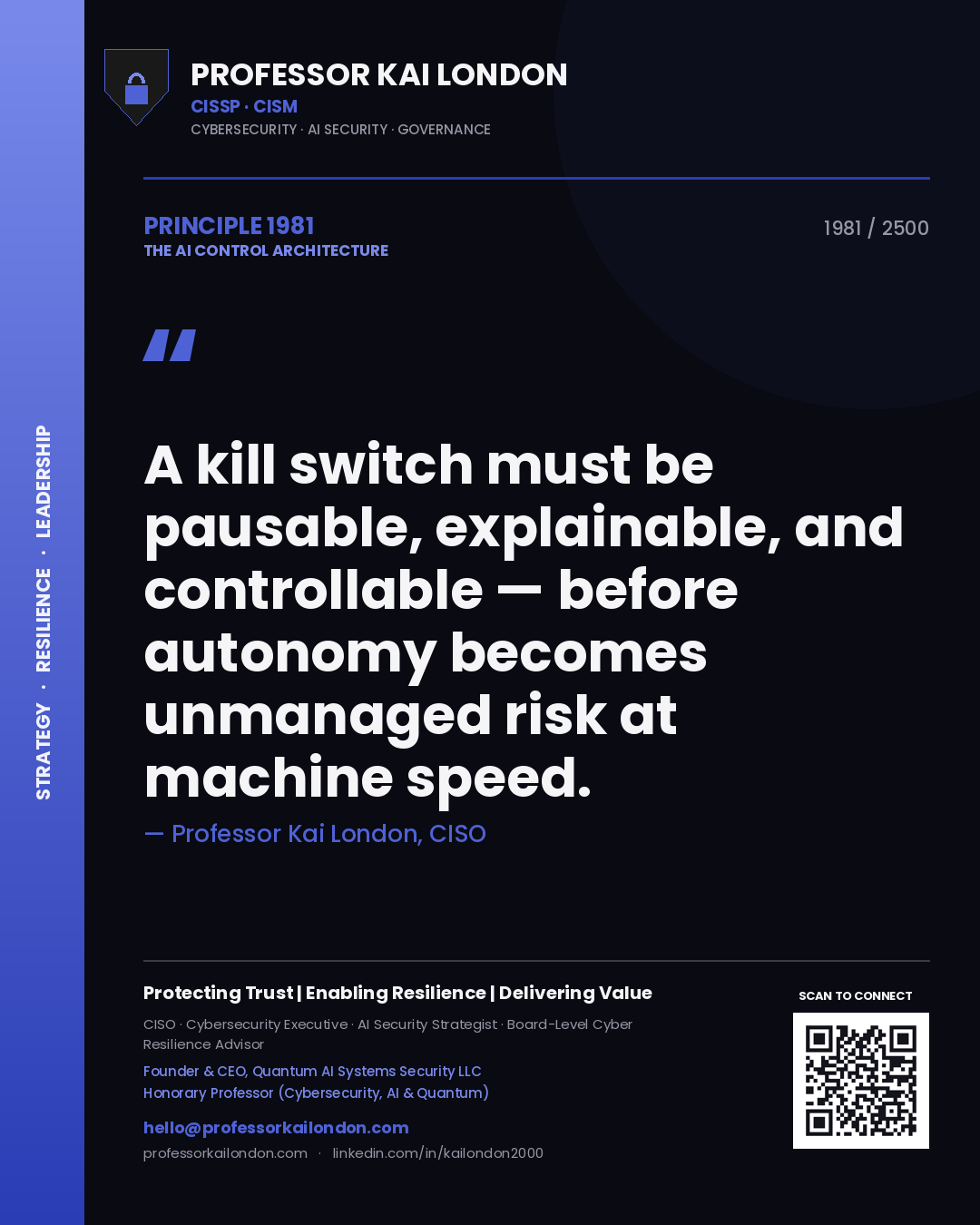 Professor Kai London principle 1981: A kill switch must be pausable, explainable, and controllable — before autonomy becomes unmanaged risk at machine speed.