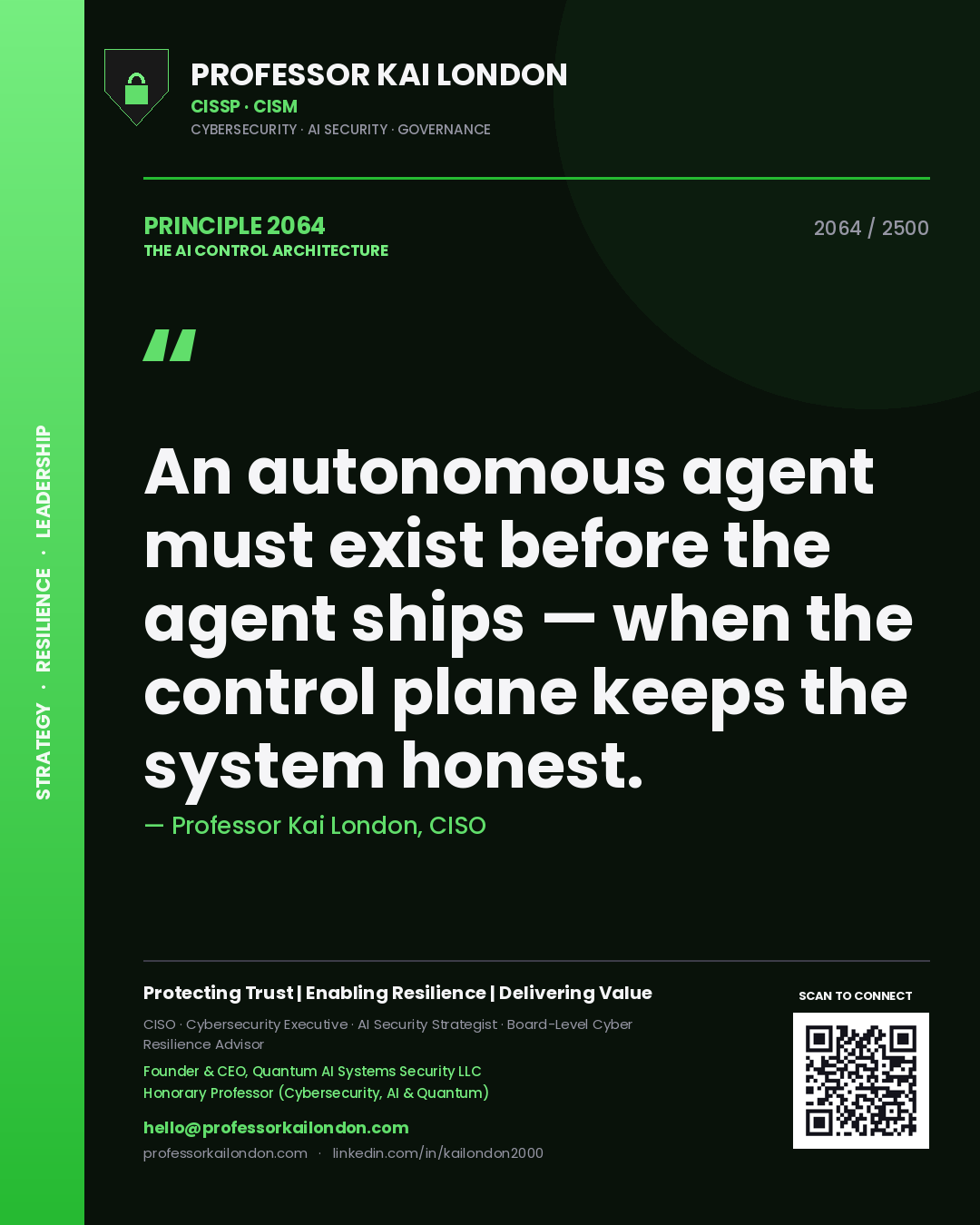 Quote card by Professor Kai London reading 'An autonomous agent must exist before the agent ships — when the control plane keeps the system honest.'. From the book The AI Control Architecture.