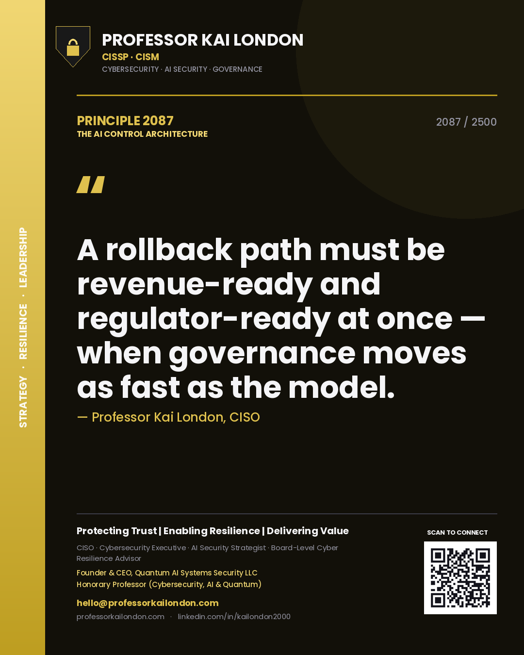Quote card by Professor Kai London reading 'A rollback path must be revenue-ready and regulator-ready at once — when governance moves as fast as the model.'. From the book The AI Control Architecture.