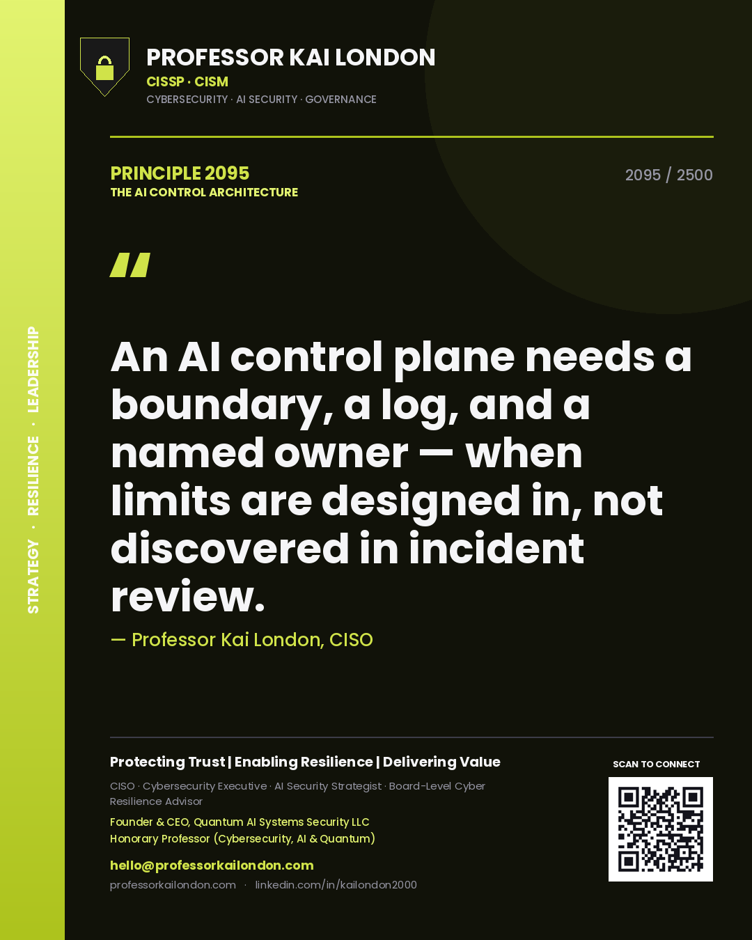 Quote card by Professor Kai London reading 'An AI control plane needs a boundary, a log, and a named owner — when limits are designed in, not discovered in incident review.'. From the book The AI Control Architecture.