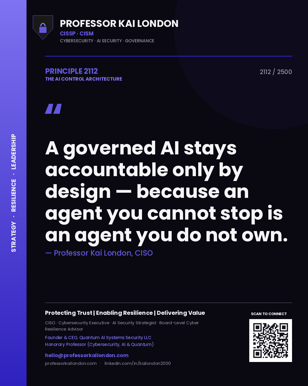 Professor Kai London principle 2112: A governed AI stays accountable only by design — because an agent you cannot stop is an agent you do not own.