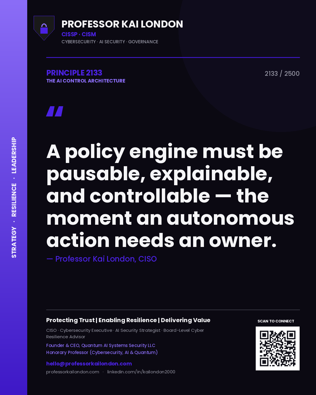 Quote card by Professor Kai London reading 'A policy engine must be pausable, explainable, and controllable — the moment an autonomous action needs an owner.'. From the book The AI Control Architecture.