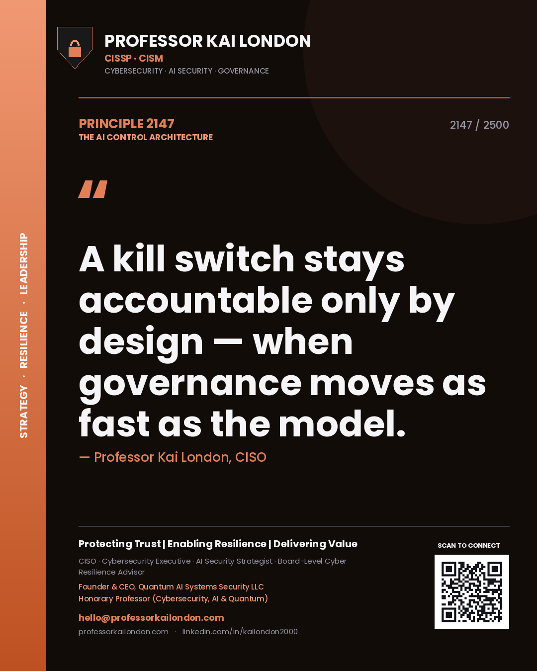 Professor Kai London principle 2147: A kill switch stays accountable only by design — when governance moves as fast as the model.