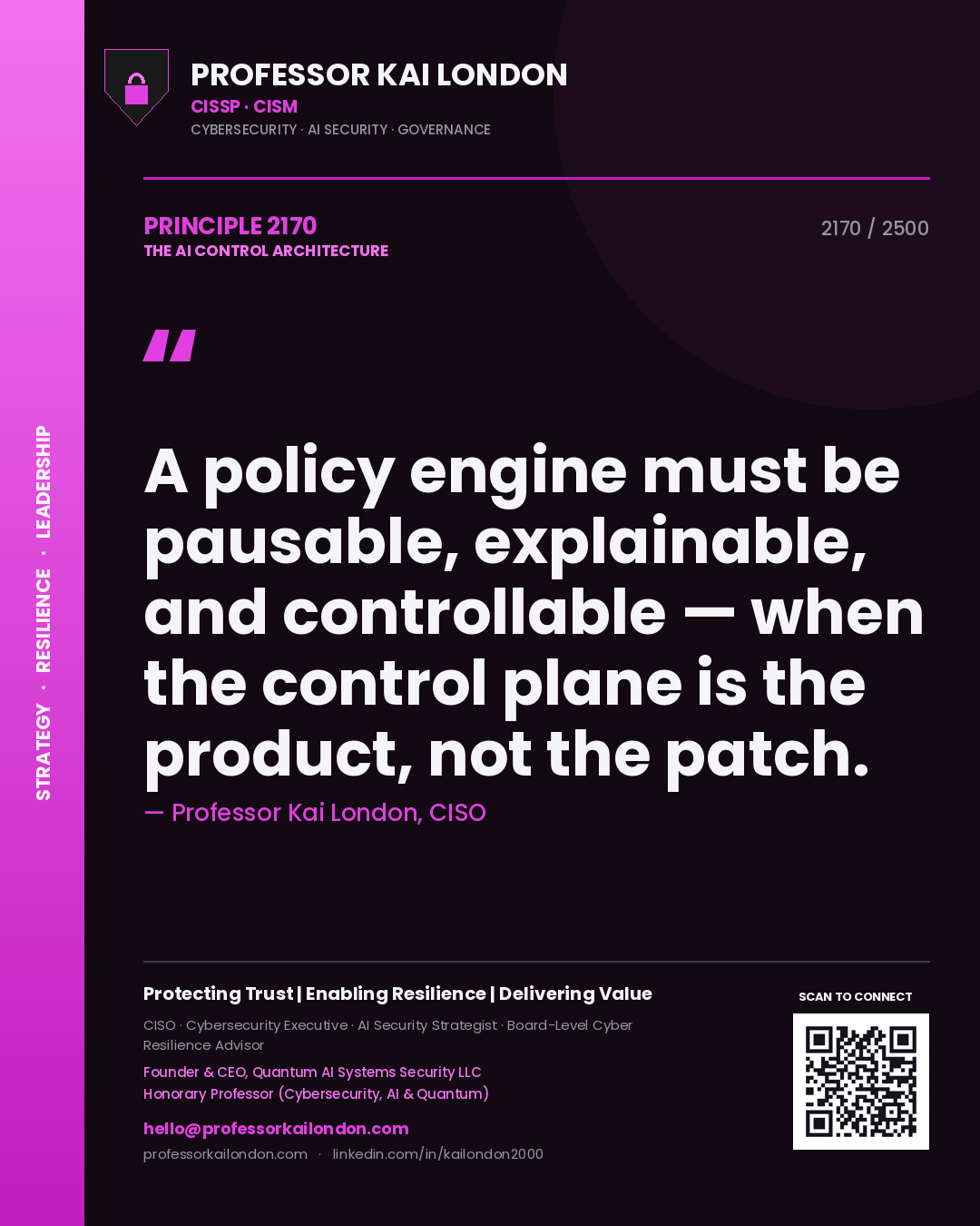 Quote card by Professor Kai London reading 'A policy engine must be pausable, explainable, and controllable — when the control plane is the product, not the patch.'. From the book The AI Control Architecture.