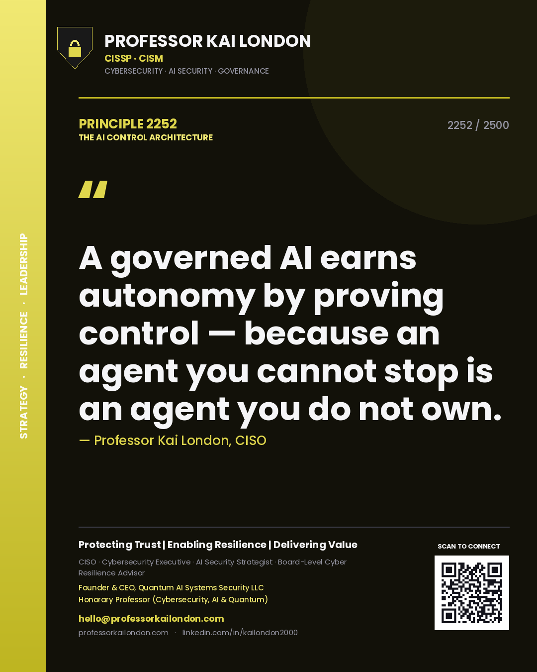 Quote card by Professor Kai London reading 'A governed AI earns autonomy by proving control — because an agent you cannot stop is an agent you do not own.'. From the book The AI Control Architecture.
