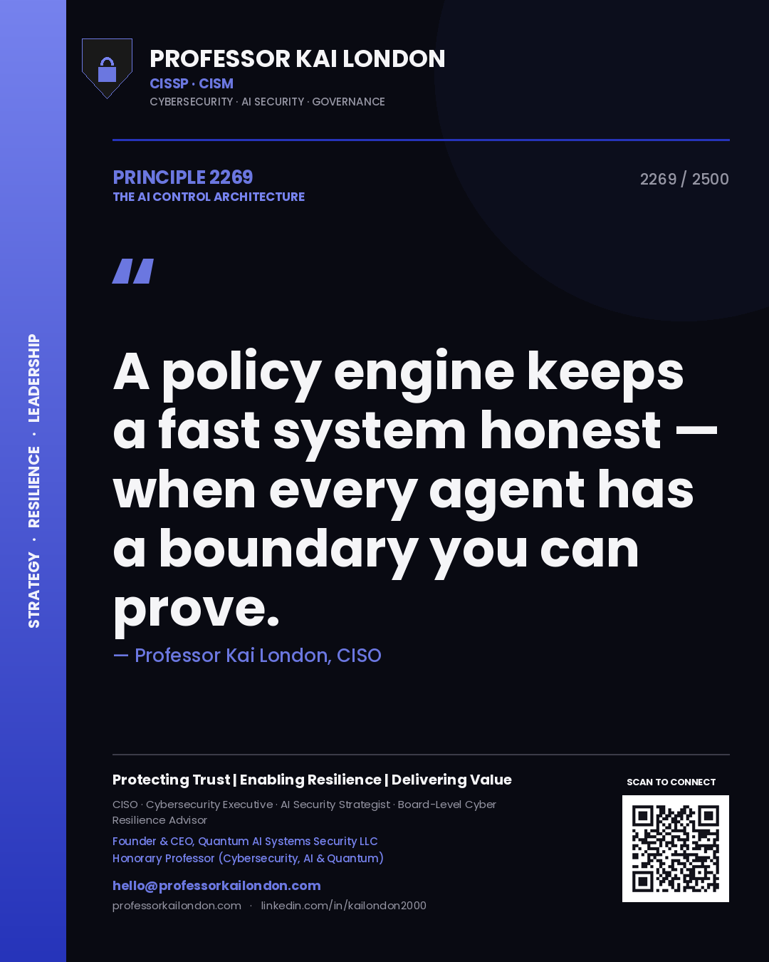 Quote card by Professor Kai London reading 'A policy engine keeps a fast system honest — when every agent has a boundary you can prove.'. From the book The AI Control Architecture.