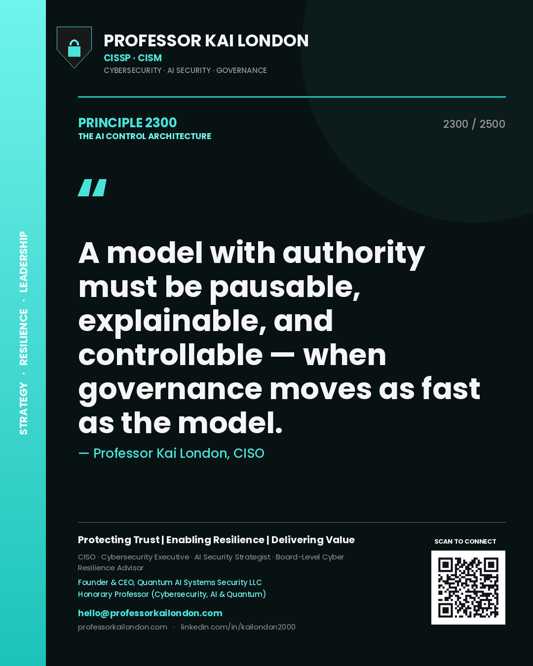 Professor Kai London principle 2300: A model with authority must be pausable, explainable, and controllable — when governance moves as fast as the model.