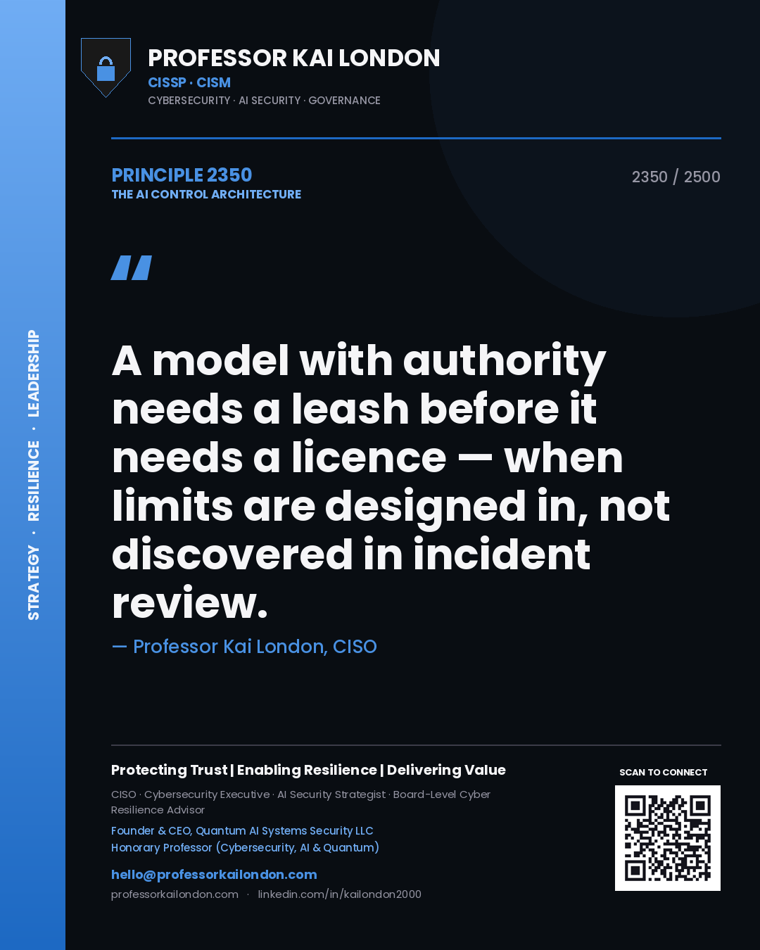 Professor Kai London principle 2350: A model with authority needs a leash before it needs a licence — when limits are designed in, not discovered in incident review.