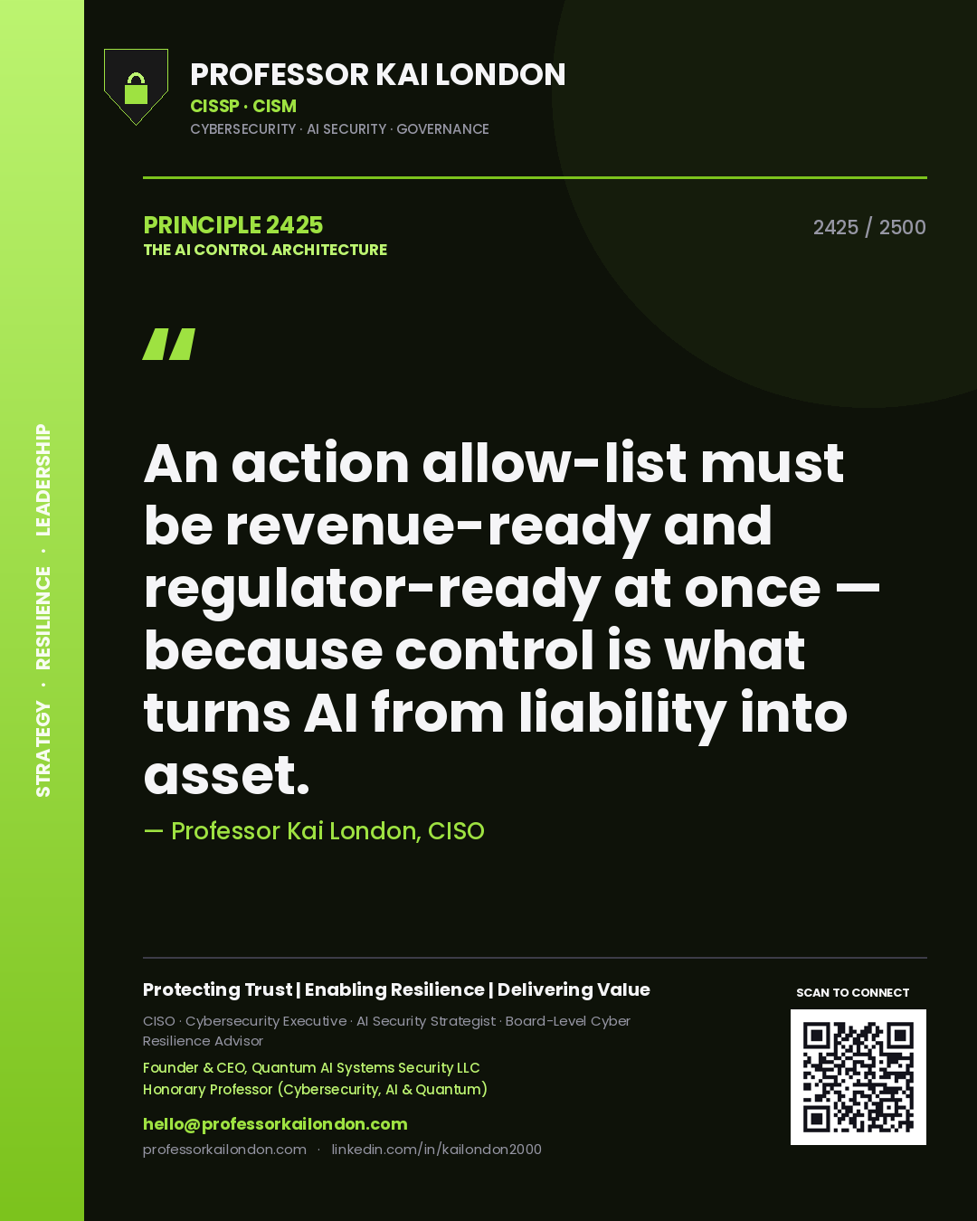 Professor Kai London principle 2425: An action allow-list must be revenue-ready and regulator-ready at once — because control is what turns AI from liability into asset.