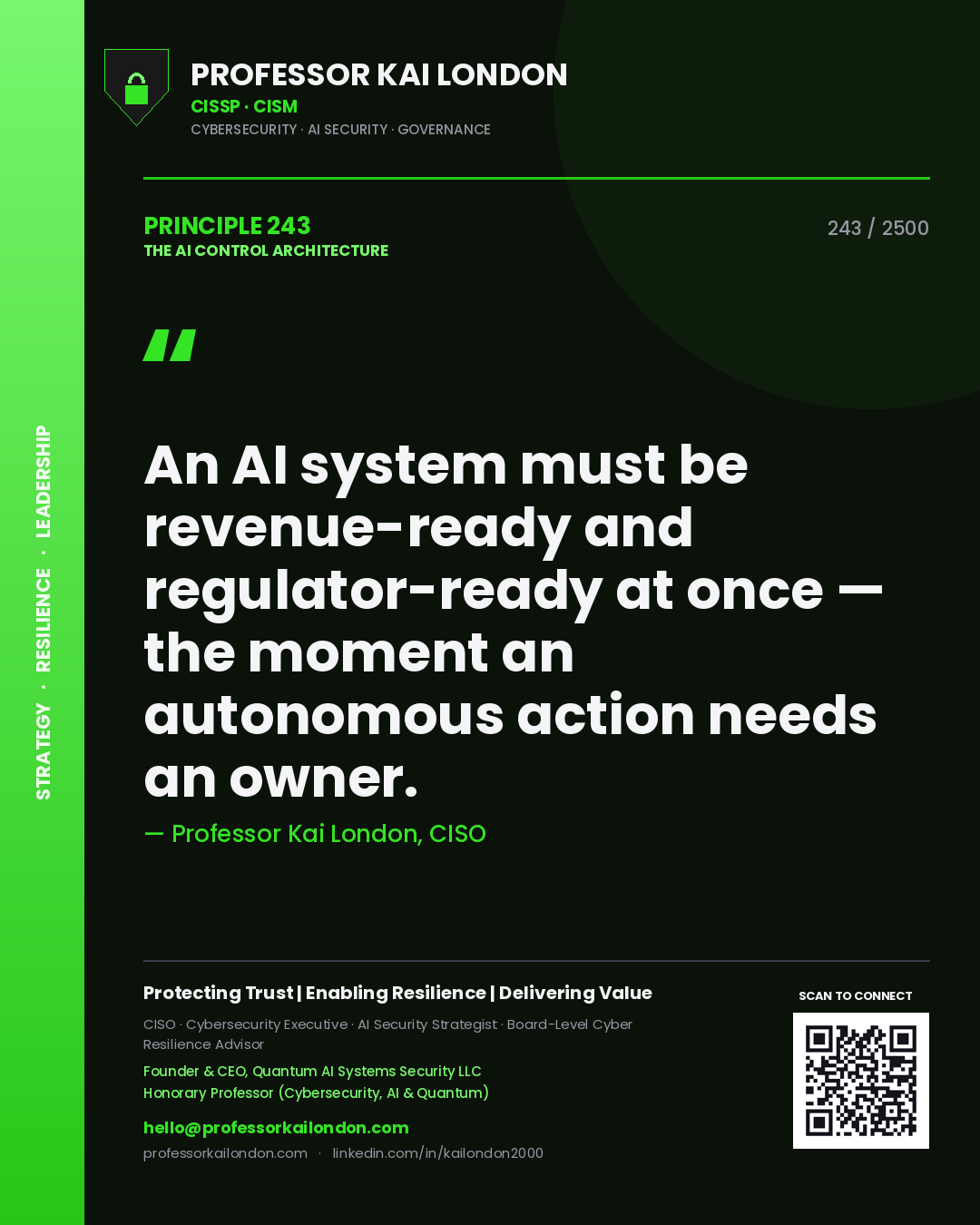 Professor Kai London principle 243: An AI system must be revenue-ready and regulator-ready at once — the moment an autonomous action needs an owner.