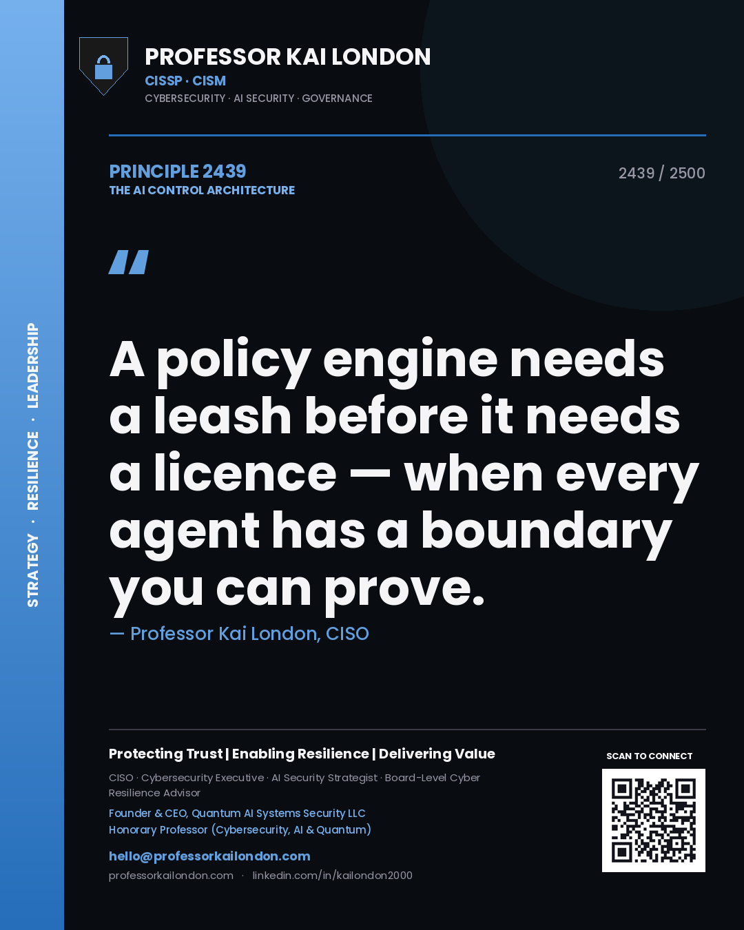 Professor Kai London principle 2439: A policy engine needs a leash before it needs a licence — when every agent has a boundary you can prove.