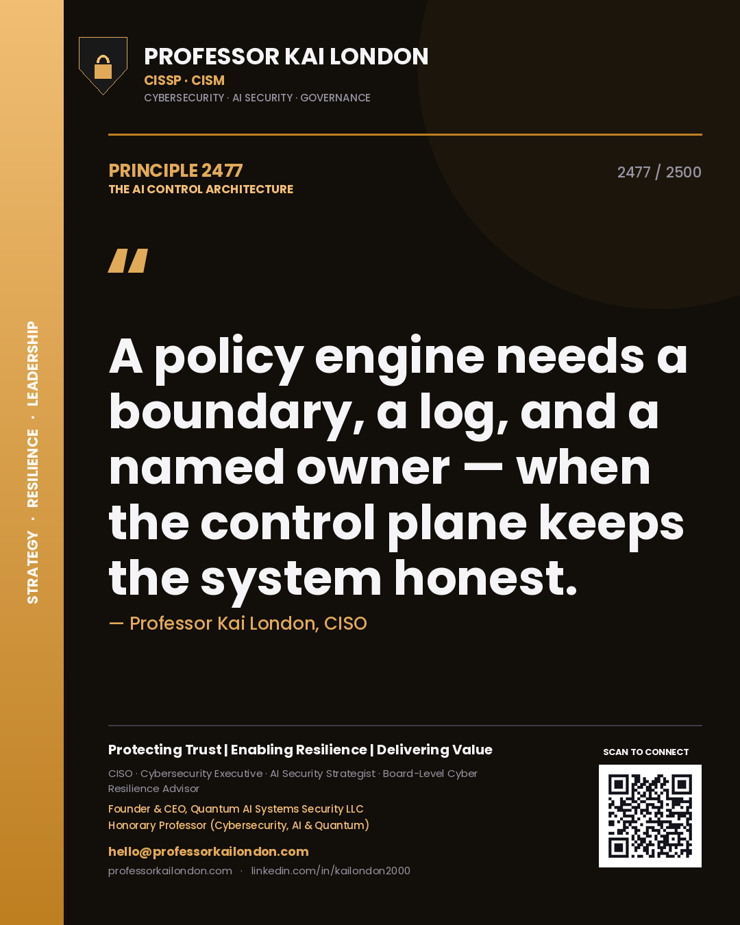 Quote card by Professor Kai London reading 'A policy engine needs a boundary, a log, and a named owner — when the control plane keeps the system honest.'. From the book The AI Control Architecture.