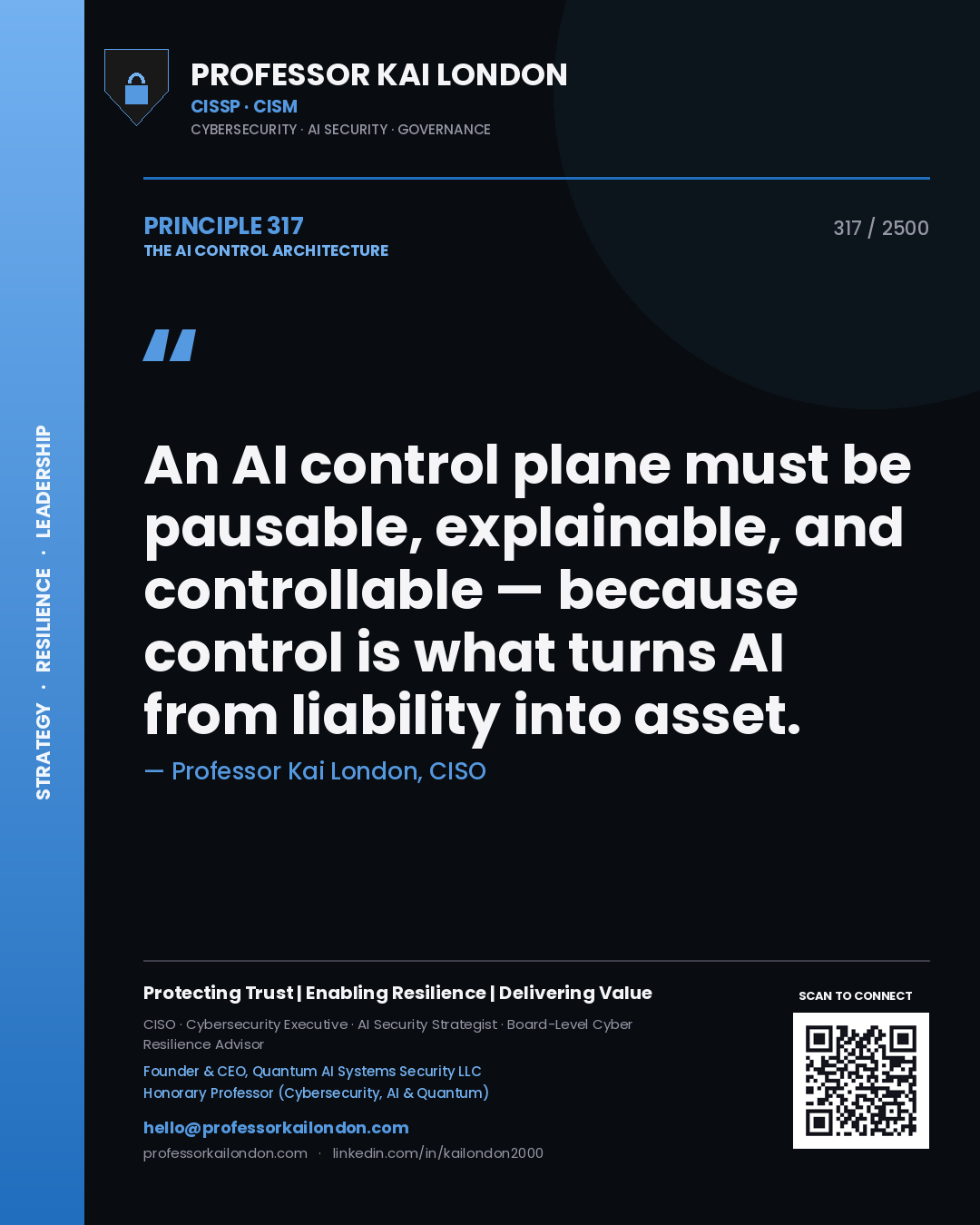 Professor Kai London principle 317: An AI control plane must be pausable, explainable, and controllable — because control is what turns AI from liability into asset.