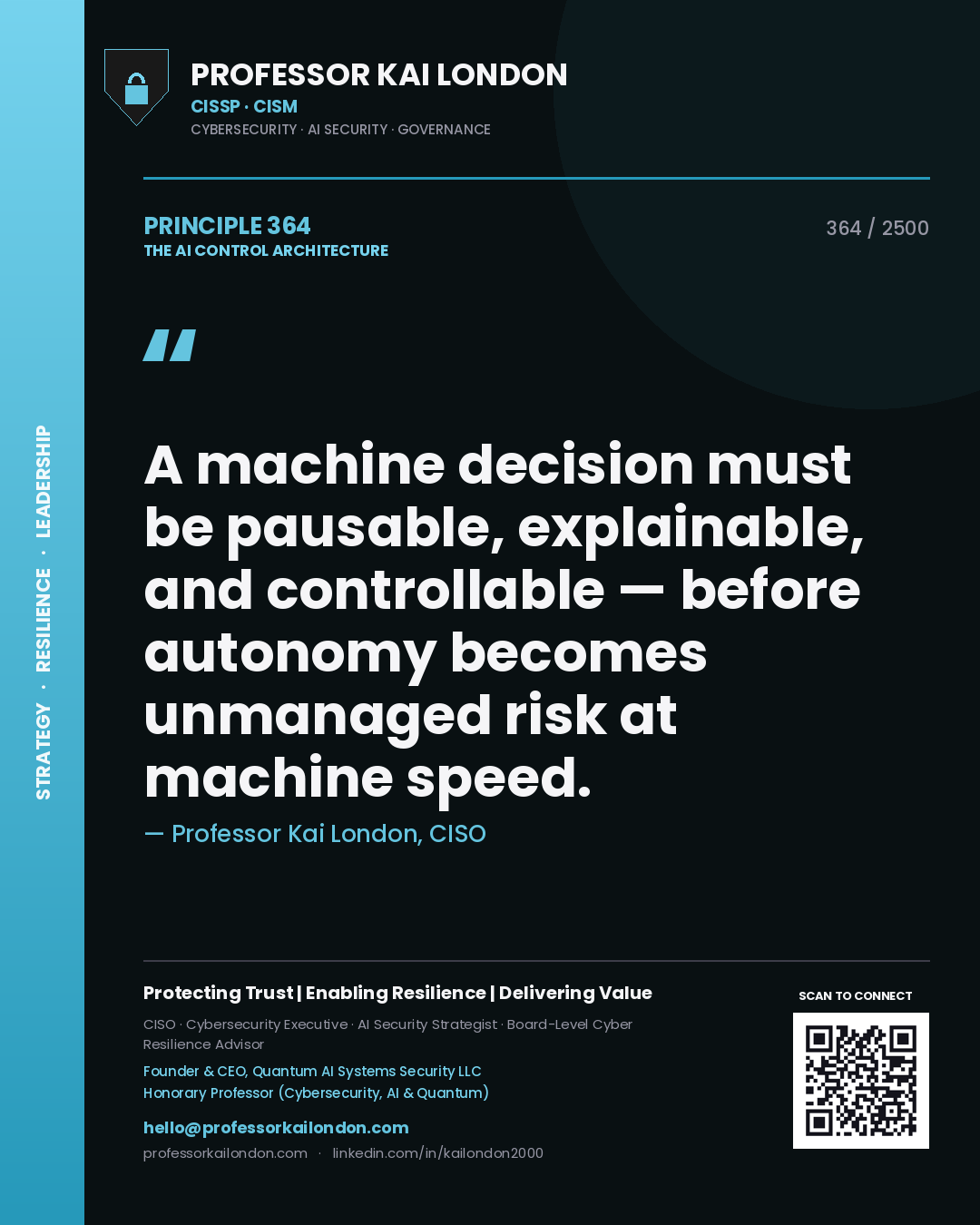 Professor Kai London principle 364: A machine decision must be pausable, explainable, and controllable — before autonomy becomes unmanaged risk at machine speed.