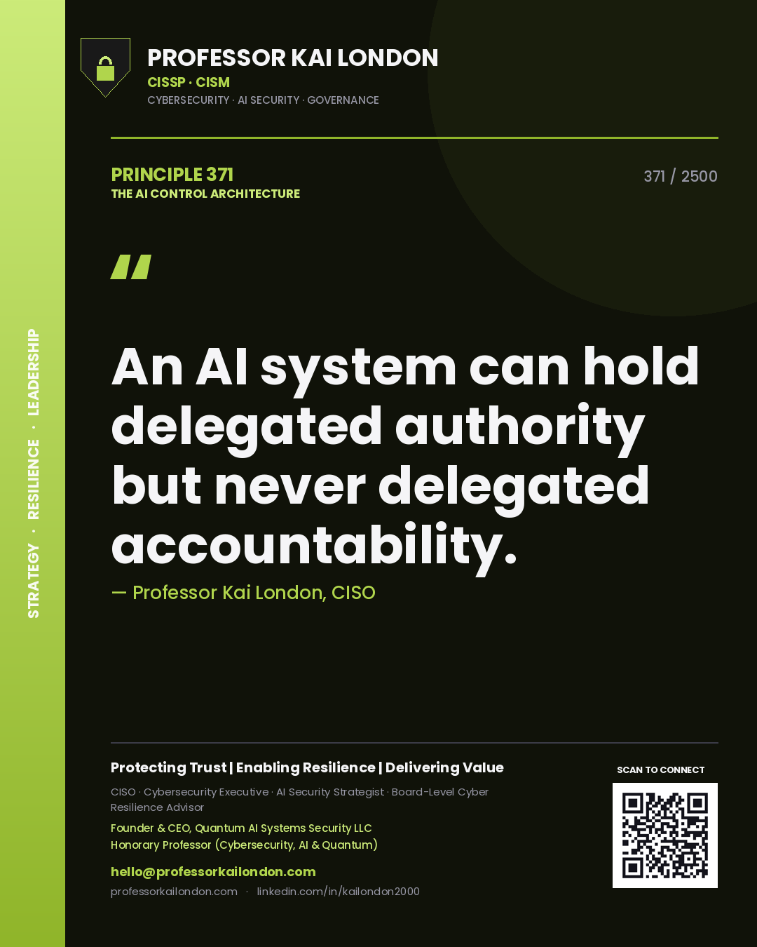 Professor Kai London principle 371: An AI system can hold delegated authority but never delegated accountability.