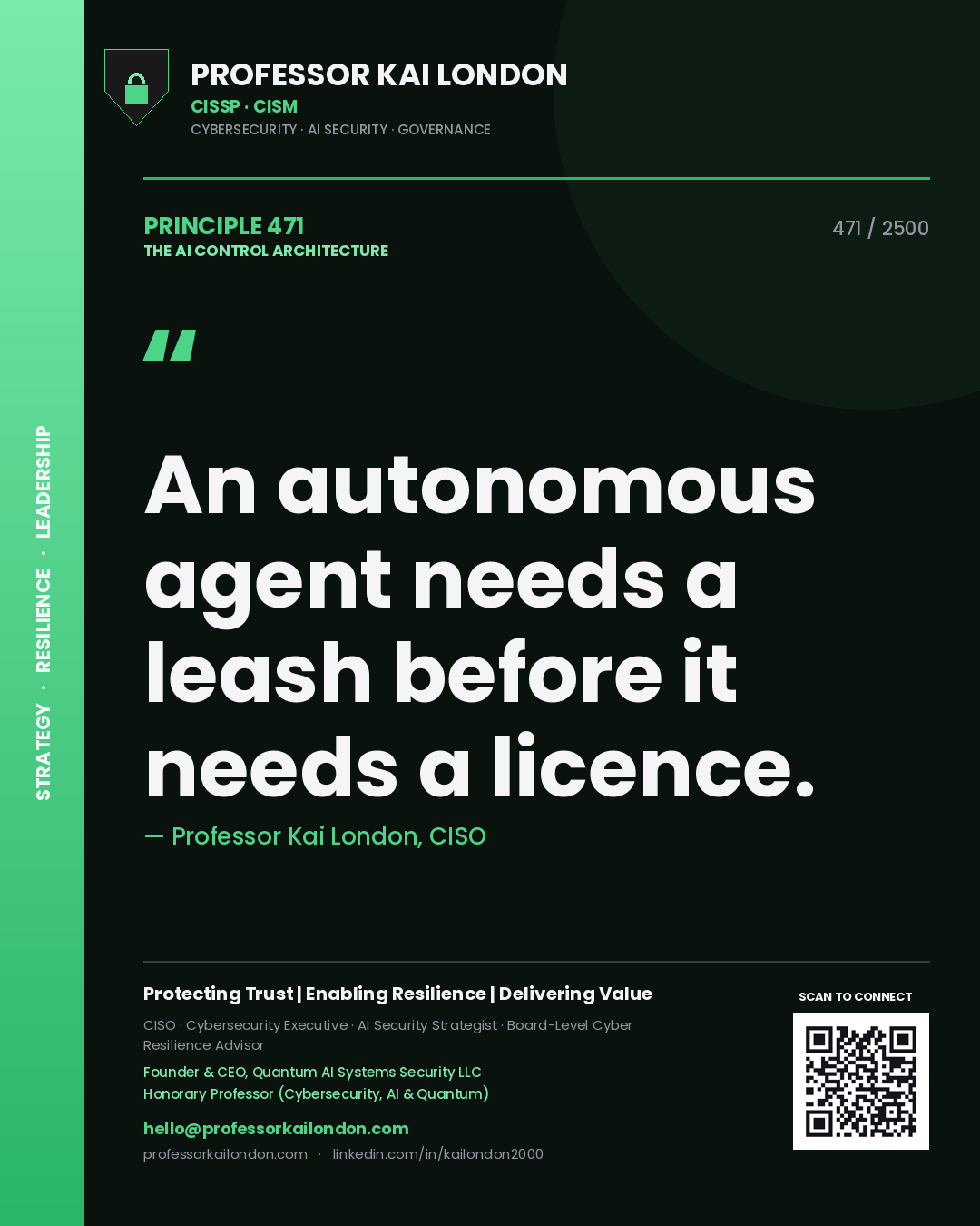 Professor Kai London principle 471: An autonomous agent needs a leash before it needs a licence.