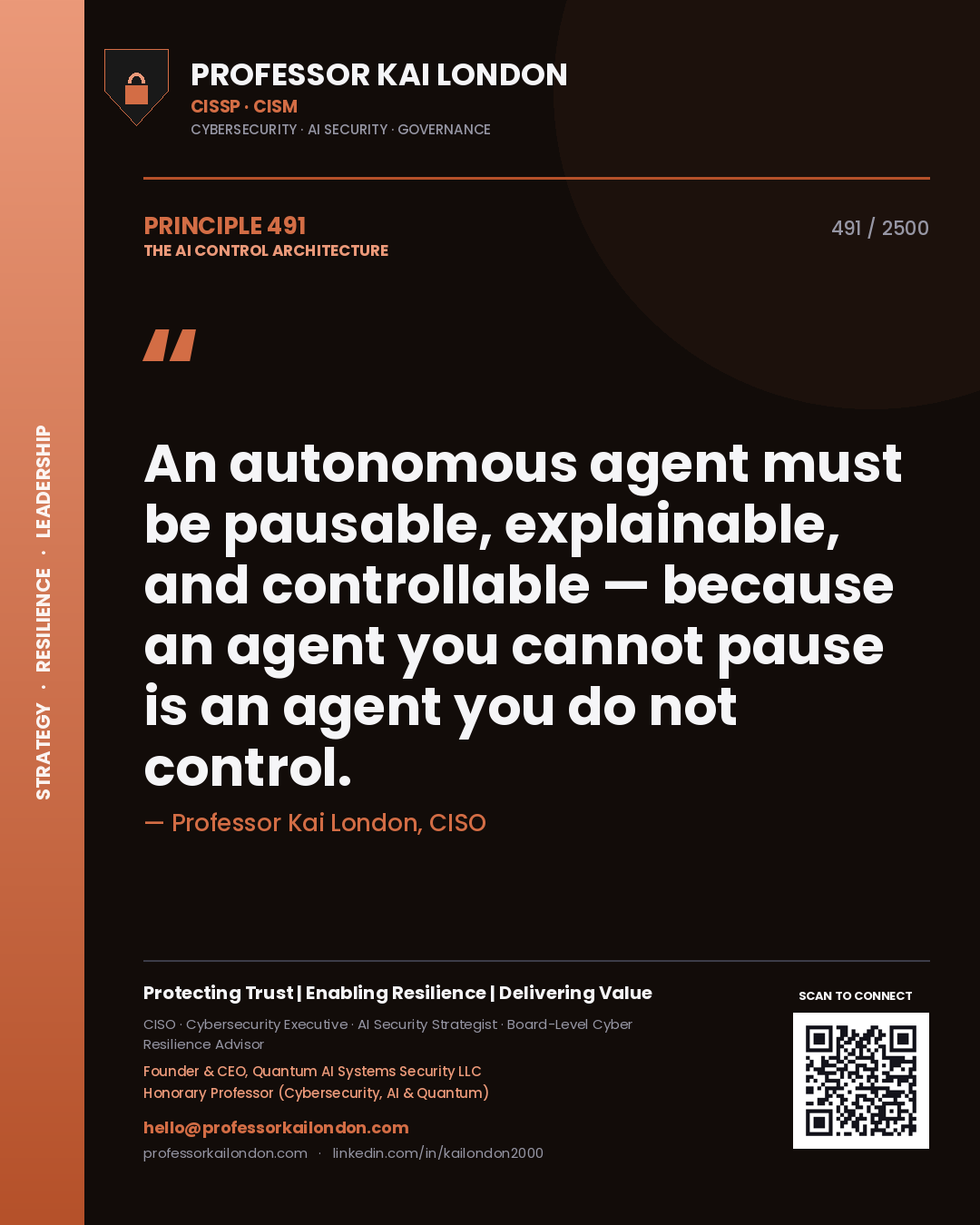 Quote card by Professor Kai London reading 'An autonomous agent must be pausable, explainable, and controllable — because an agent you cannot pause is an agent you do not control.'. From the book The AI Control Architecture.