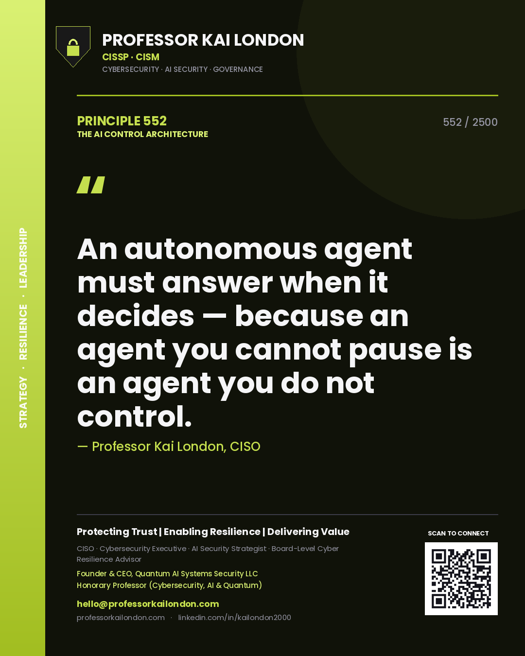 Quote card by Professor Kai London reading 'An autonomous agent must answer when it decides — because an agent you cannot pause is an agent you do not control.'. From the book The AI Control Architecture.