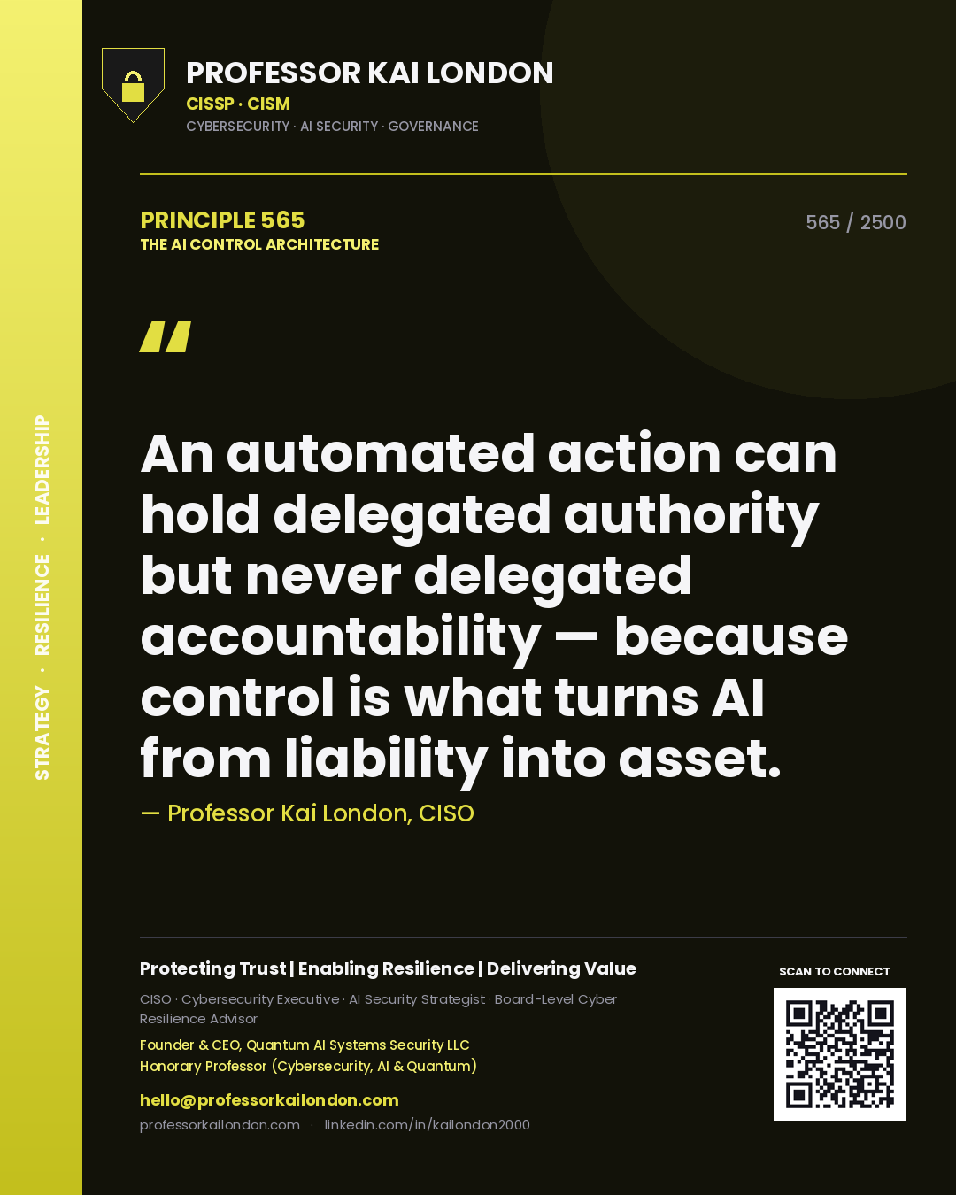 Professor Kai London principle 565: An automated action can hold delegated authority but never delegated accountability — because control is what turns AI from liability into asset.