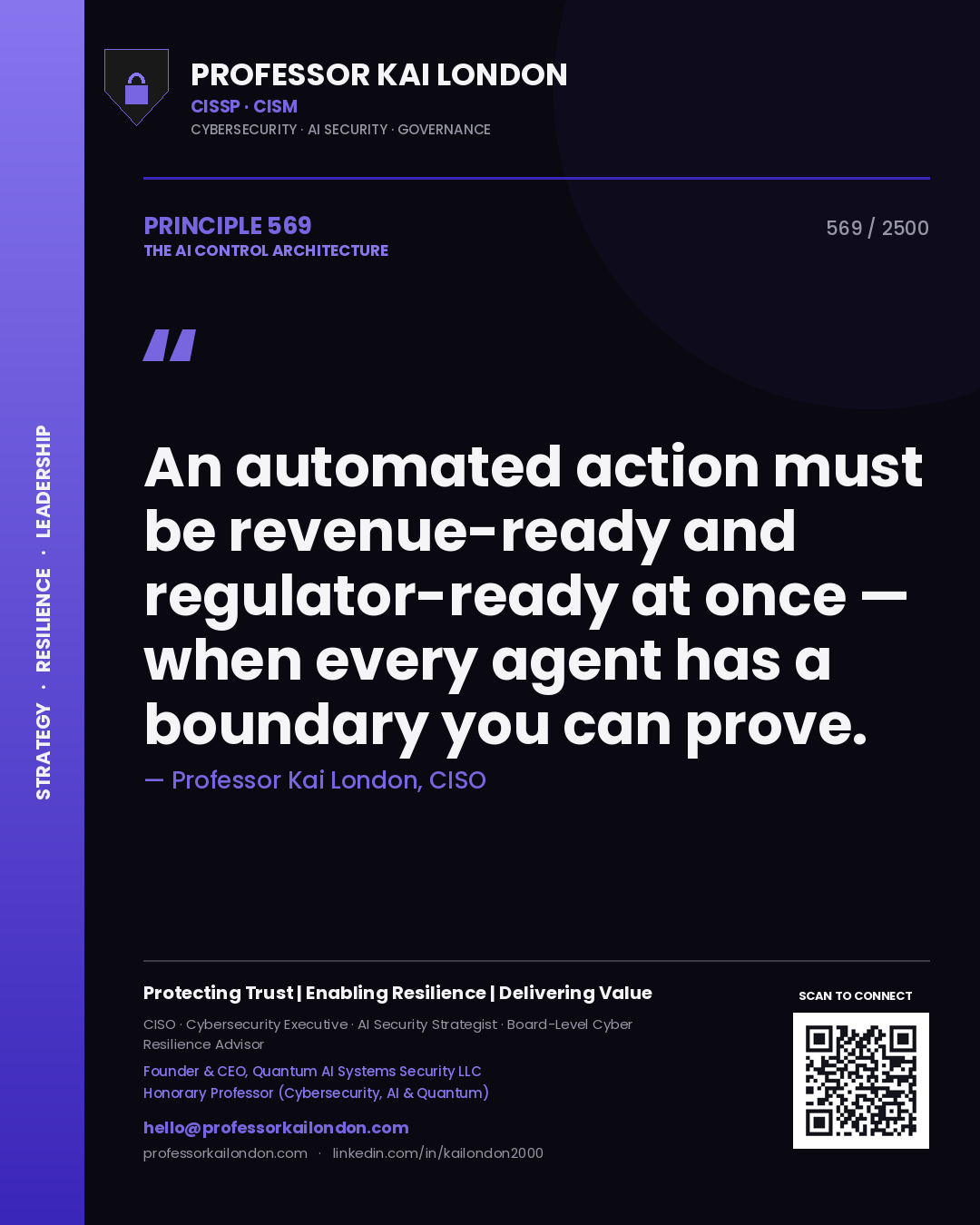 Professor Kai London principle 569: An automated action must be revenue-ready and regulator-ready at once — when every agent has a boundary you can prove.