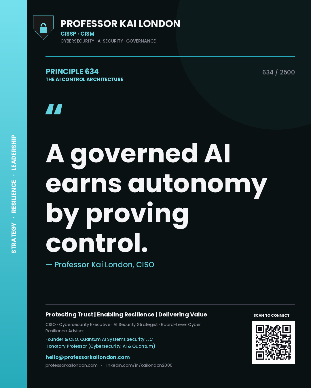 Professor Kai London principle 634: A governed AI earns autonomy by proving control.