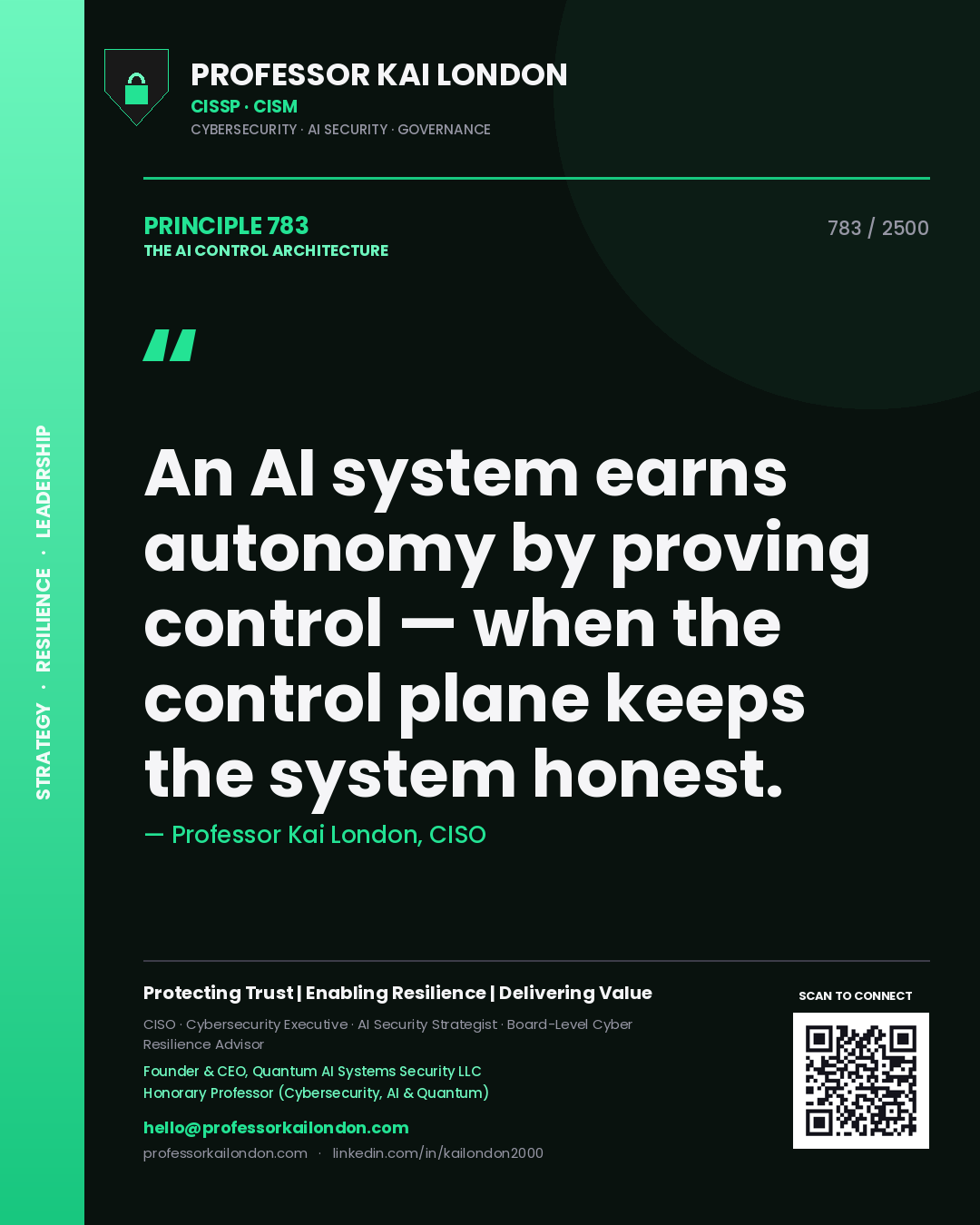 Professor Kai London principle 783: An AI system earns autonomy by proving control — when the control plane keeps the system honest.