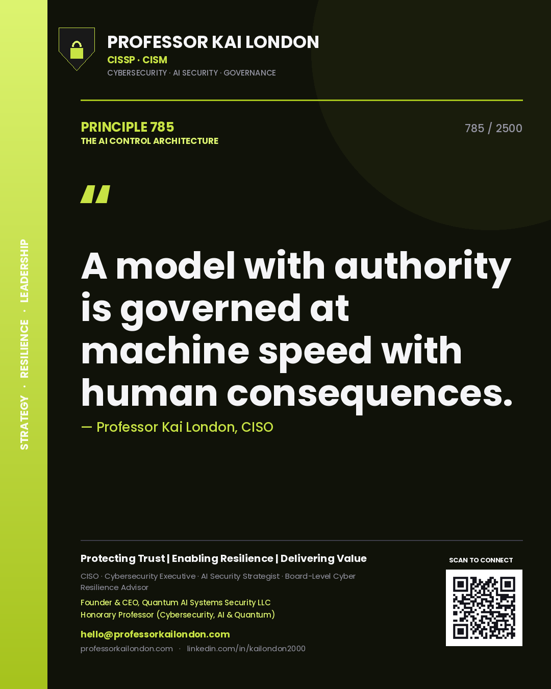Professor Kai London principle 785: A model with authority is governed at machine speed with human consequences.