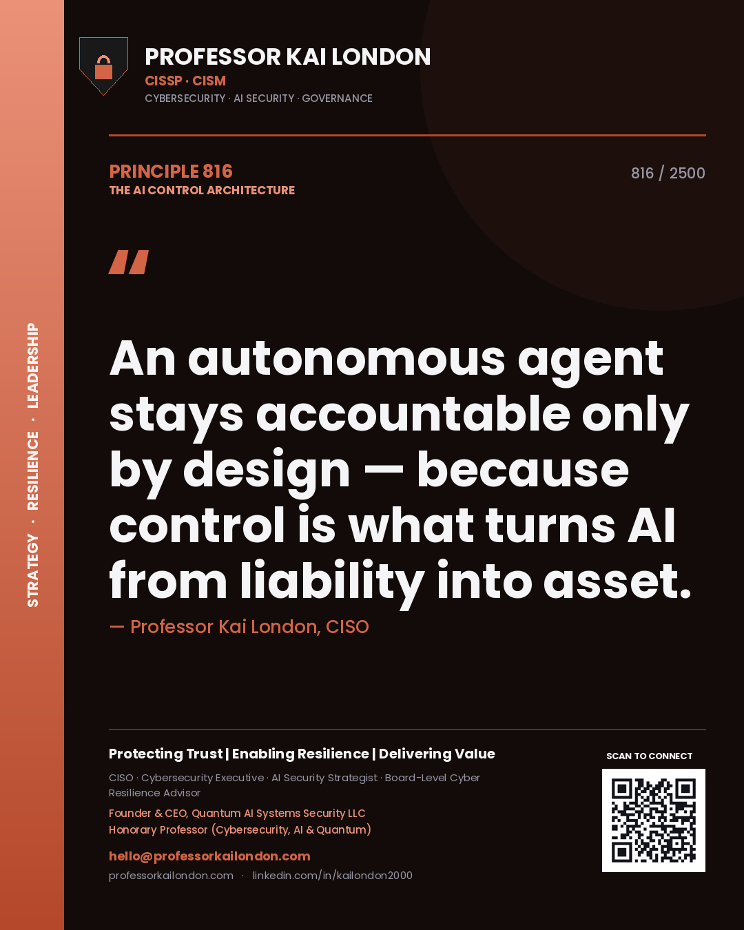 Professor Kai London principle 816: An autonomous agent stays accountable only by design — because control is what turns AI from liability into asset.