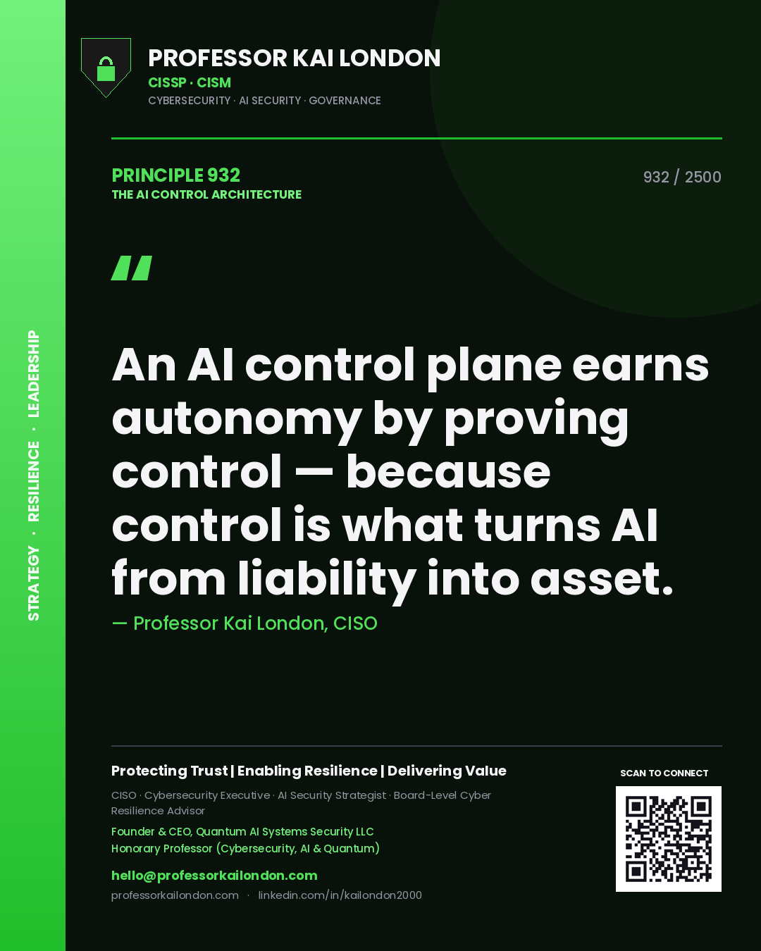 Professor Kai London principle 932: An AI control plane earns autonomy by proving control — because control is what turns AI from liability into asset.