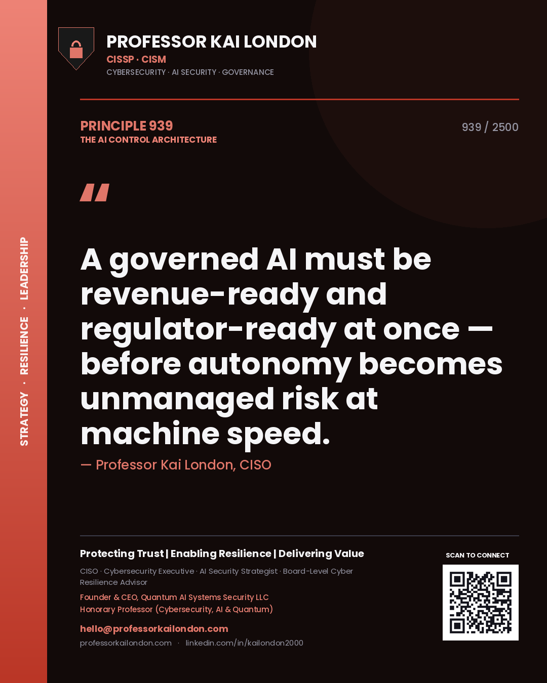 Professor Kai London principle 939: A governed AI must be revenue-ready and regulator-ready at once — before autonomy becomes unmanaged risk at machine speed.