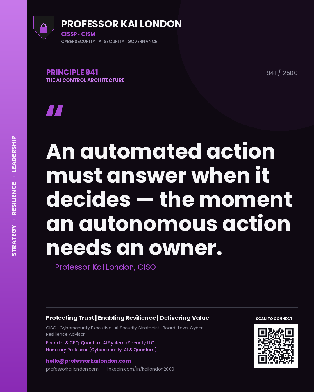 Professor Kai London principle 941: An automated action must answer when it decides — the moment an autonomous action needs an owner.